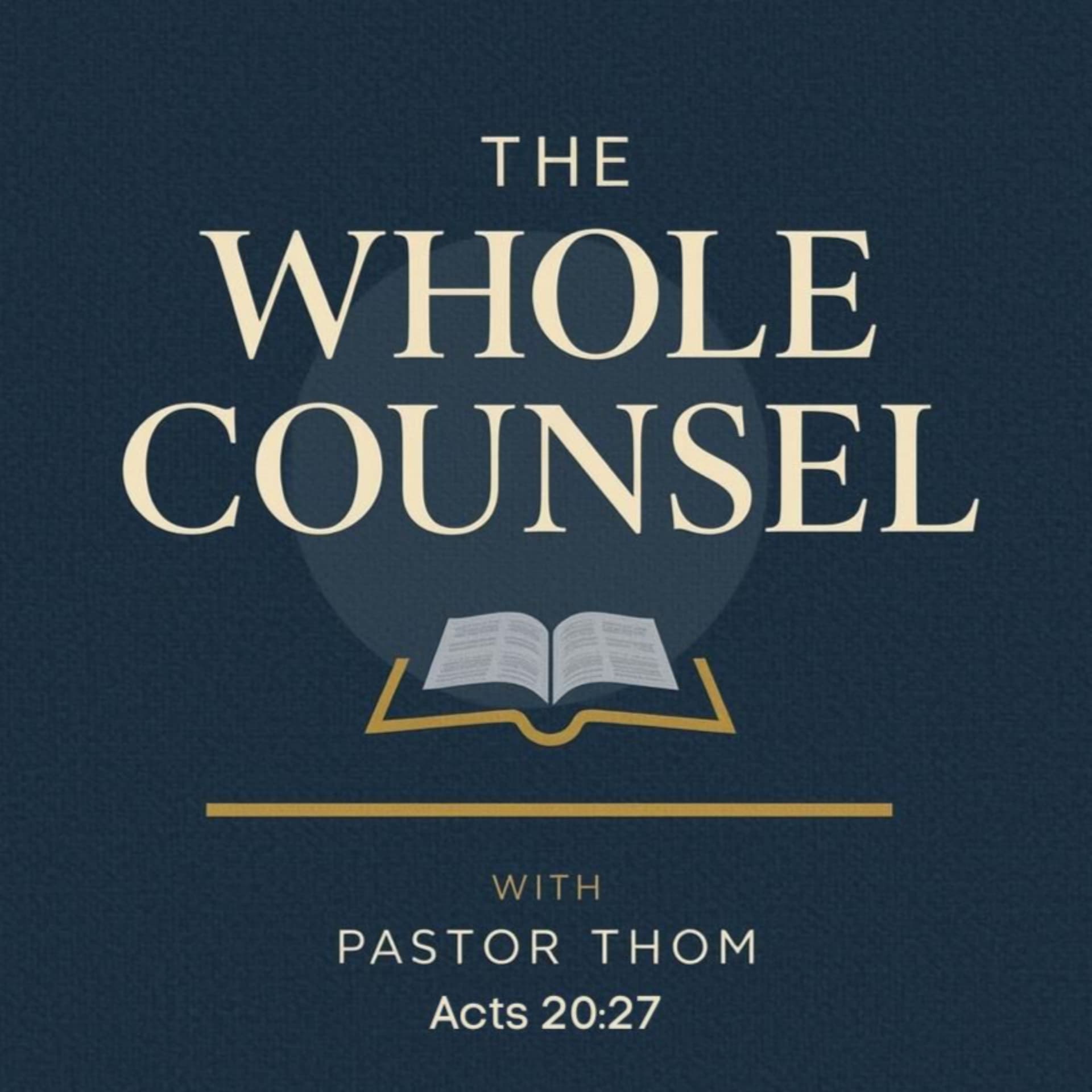 The Whole Counsel With Pastor Thom - Podcasts