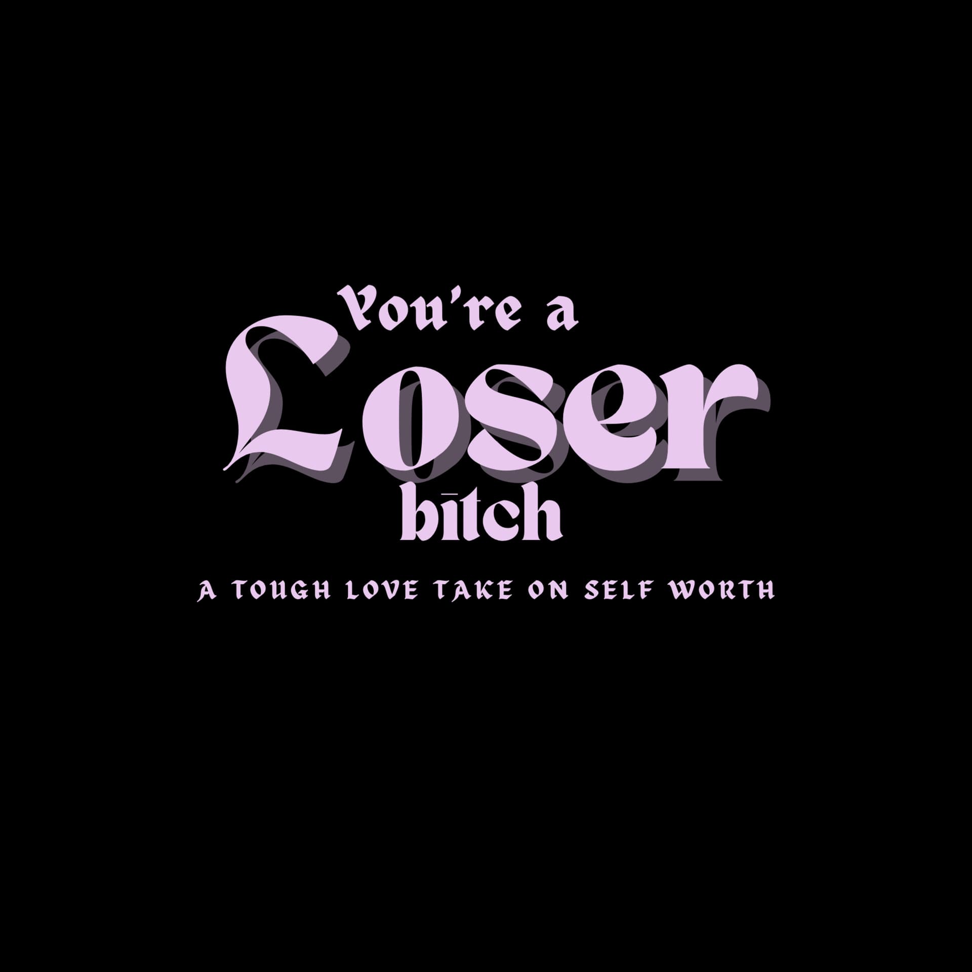 You’re a loser, bitch. - Podcasts