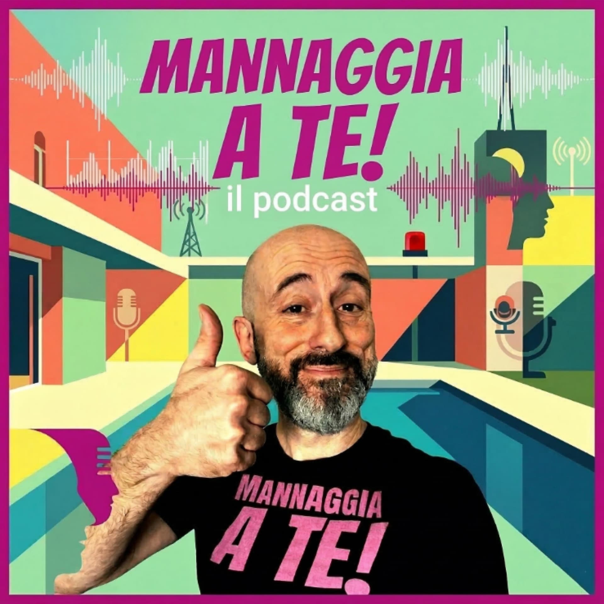Mannaggia a Te! - Podcasts