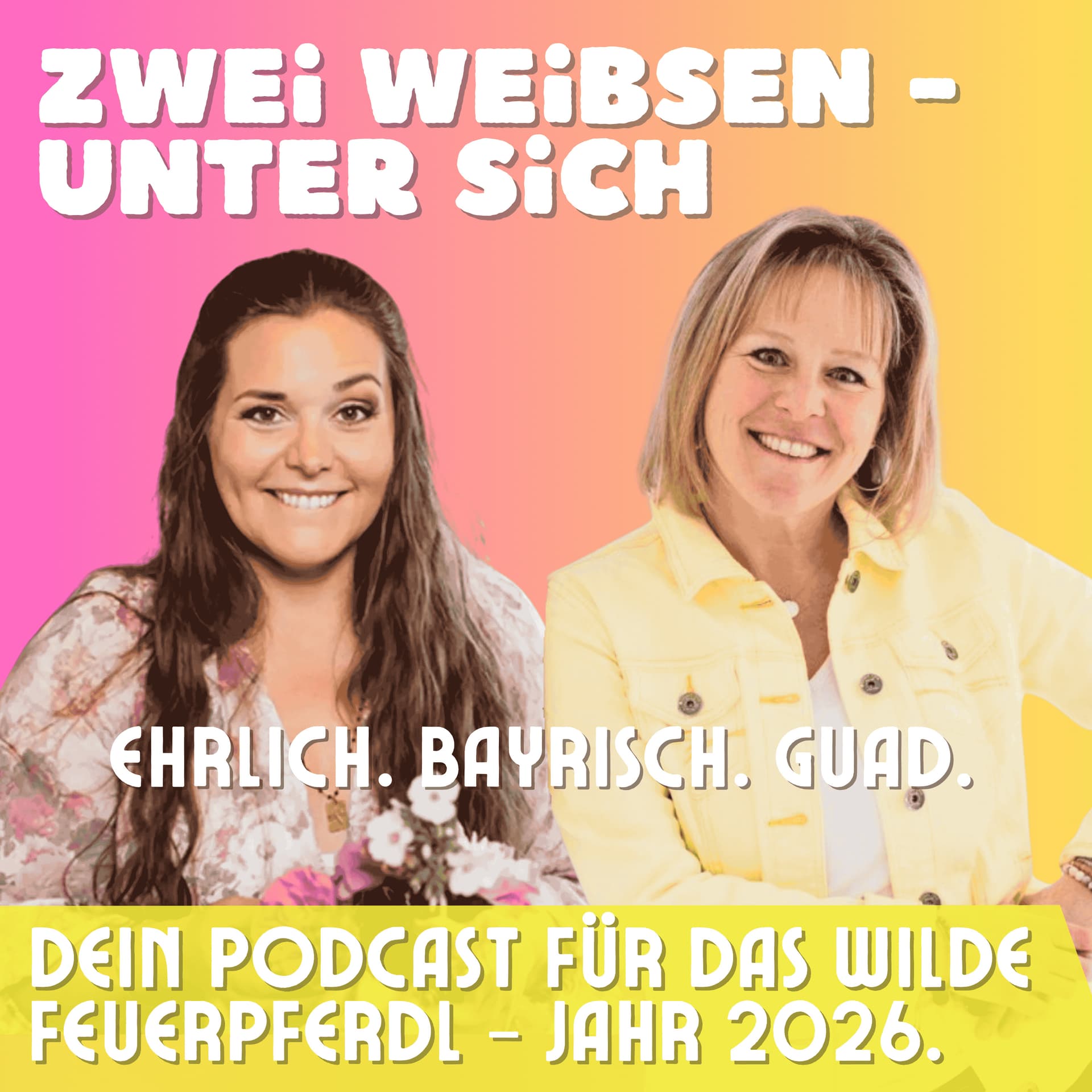 "Zwei Weibsen - unter sich." - Podcasts
