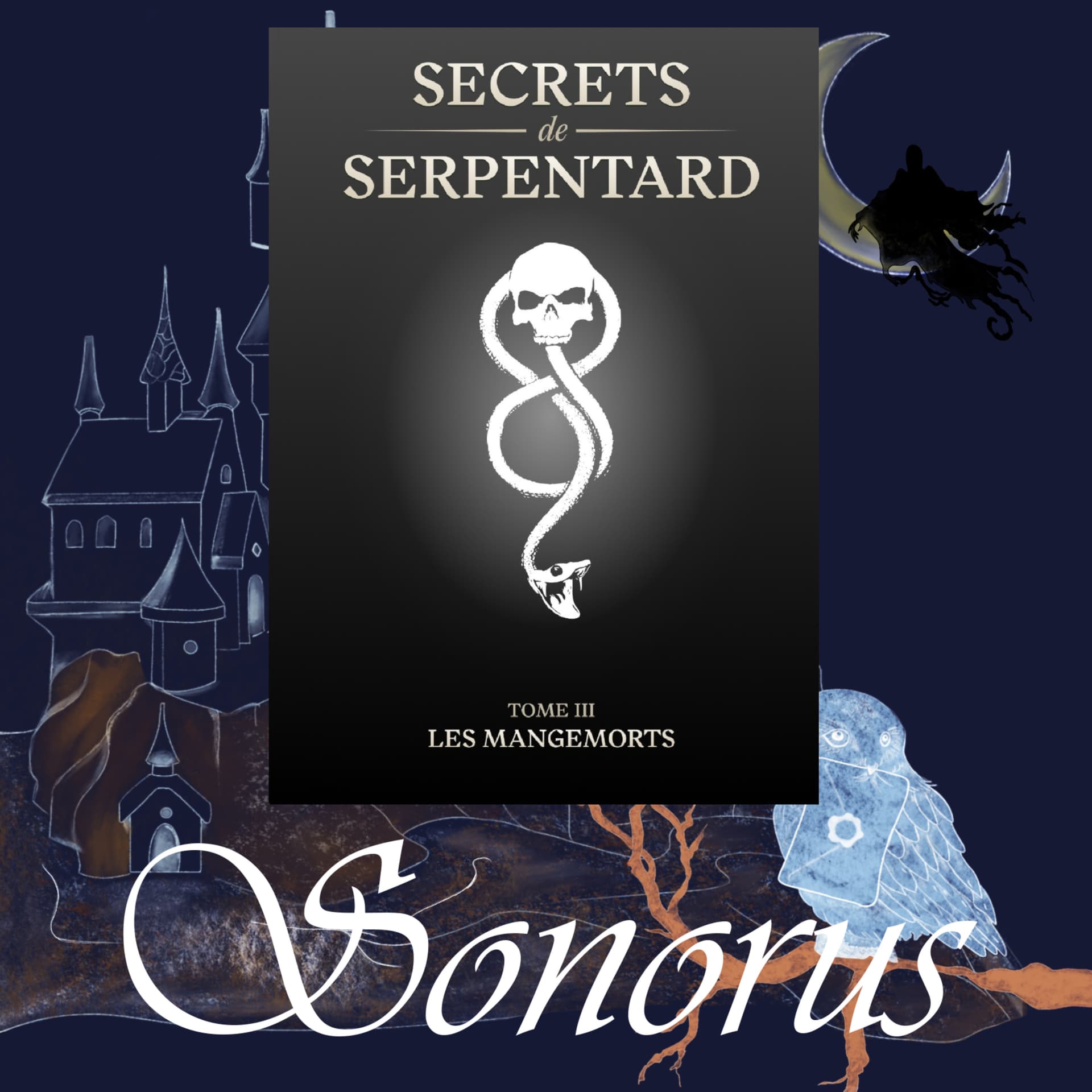 Sonorus - Secrets de Serpentard - Tome 3 : Les Mangemorts - Podcasts