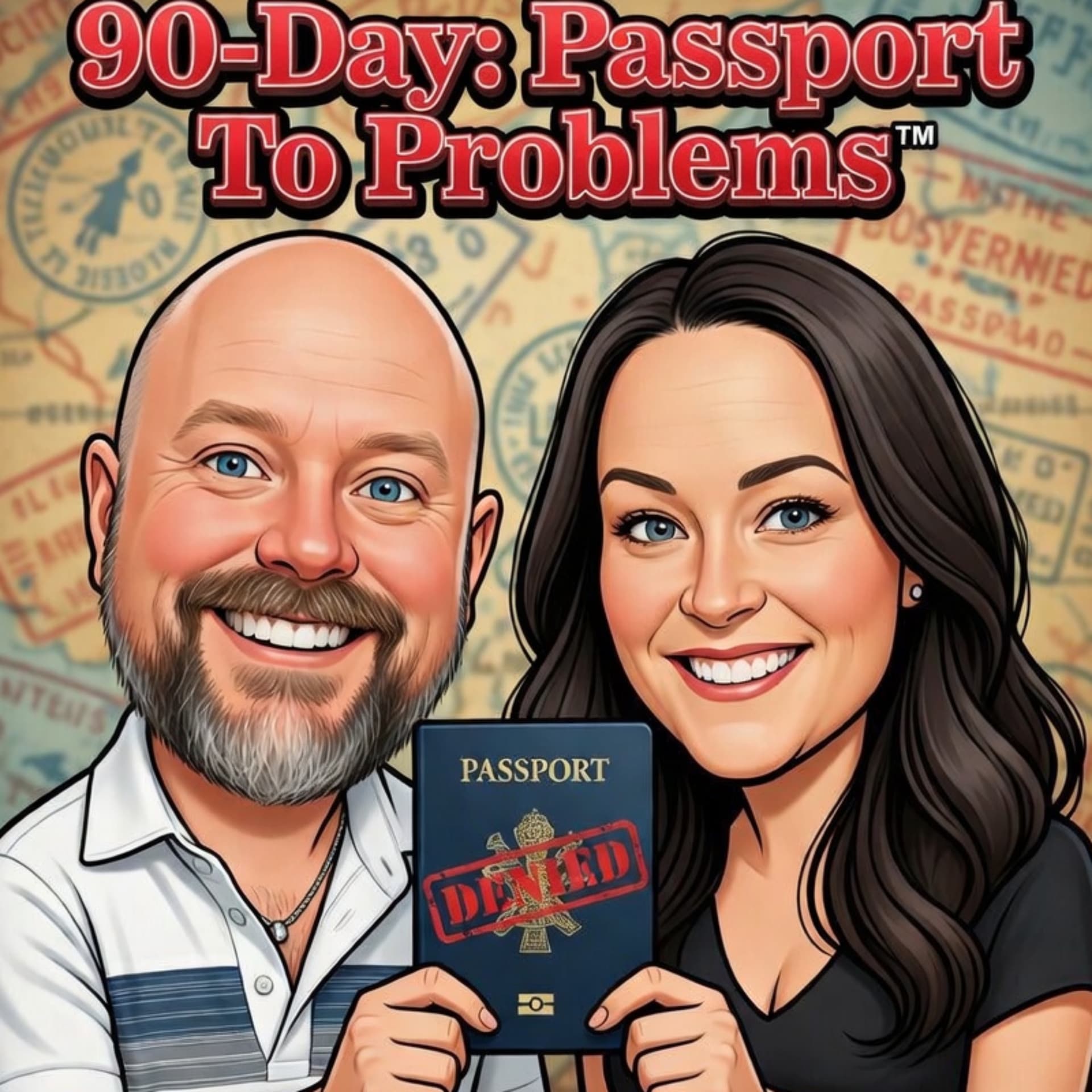 90 Day: Passport To Problems - Podcasts