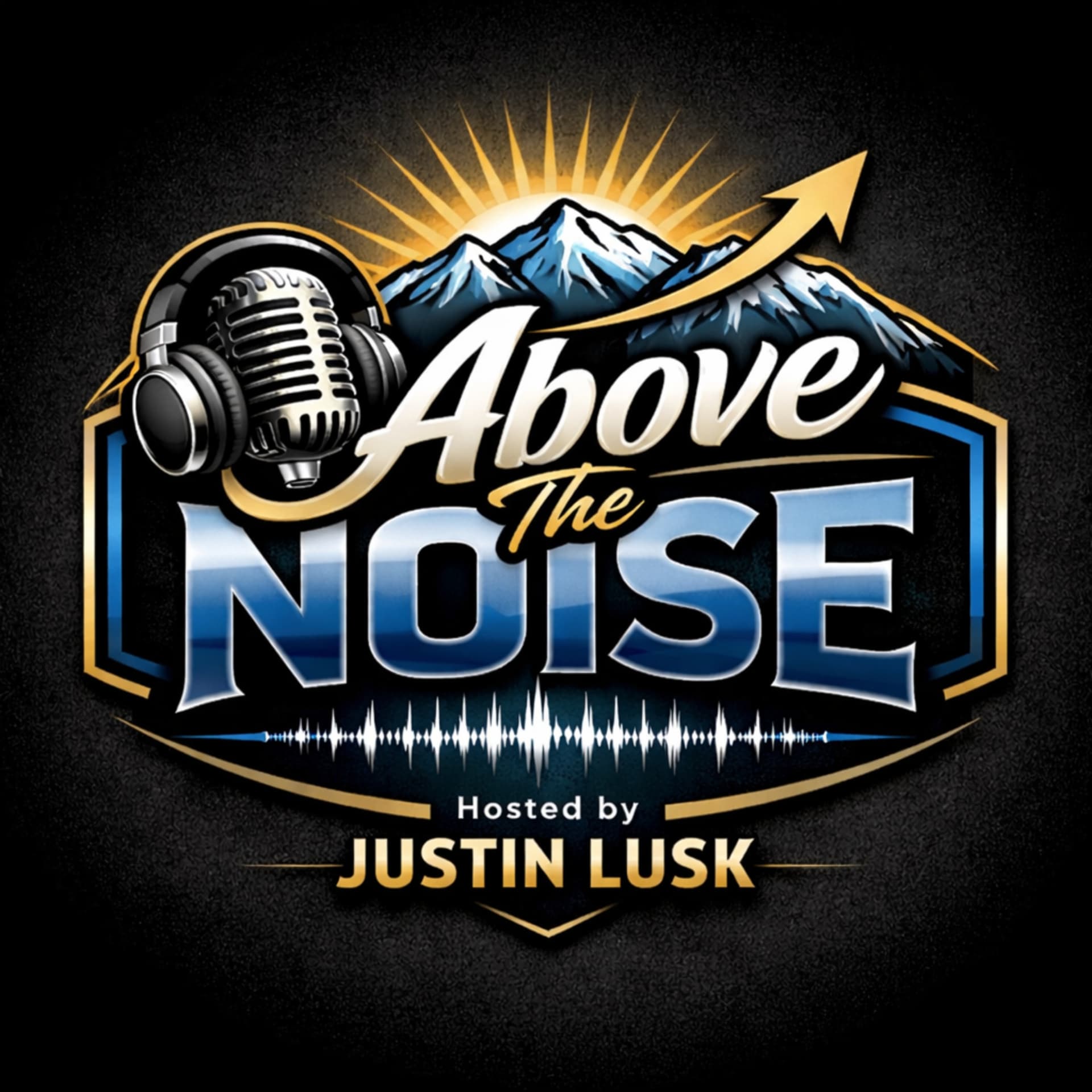 Above The Noise with Justin Lusk - Podcasts