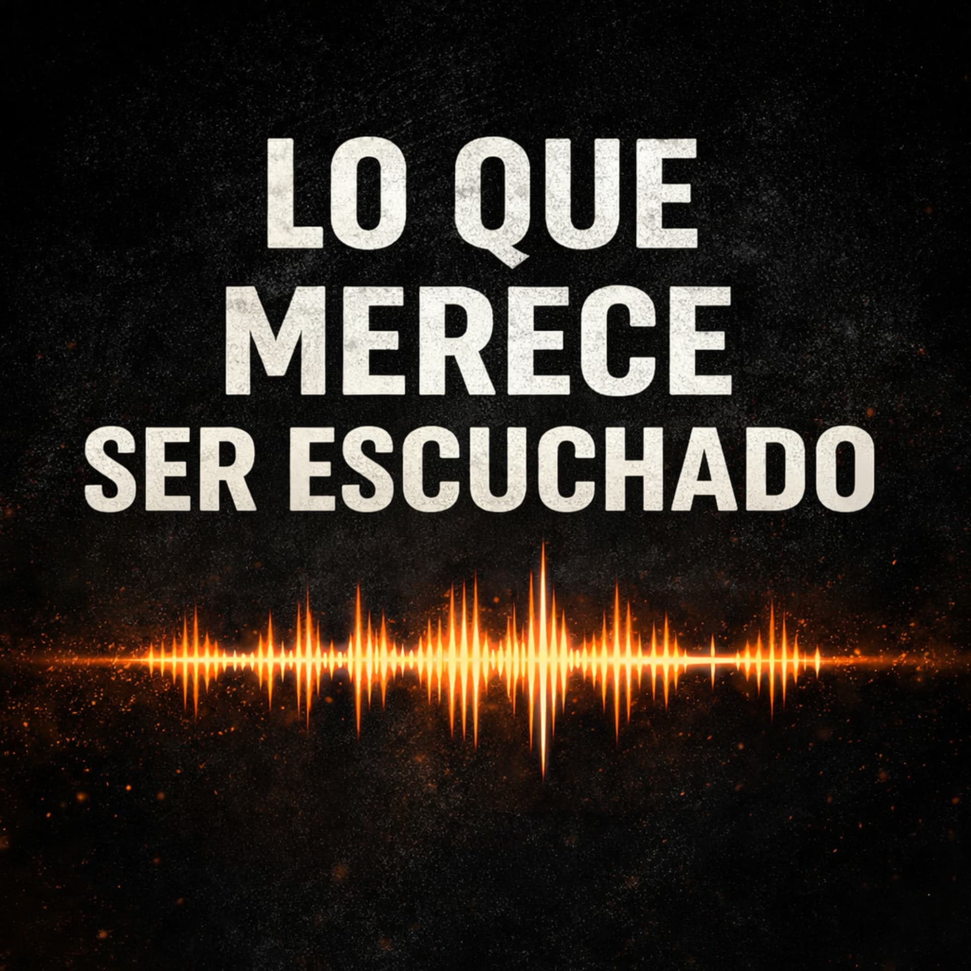 Lo que merece ser escuchado - Podcasts