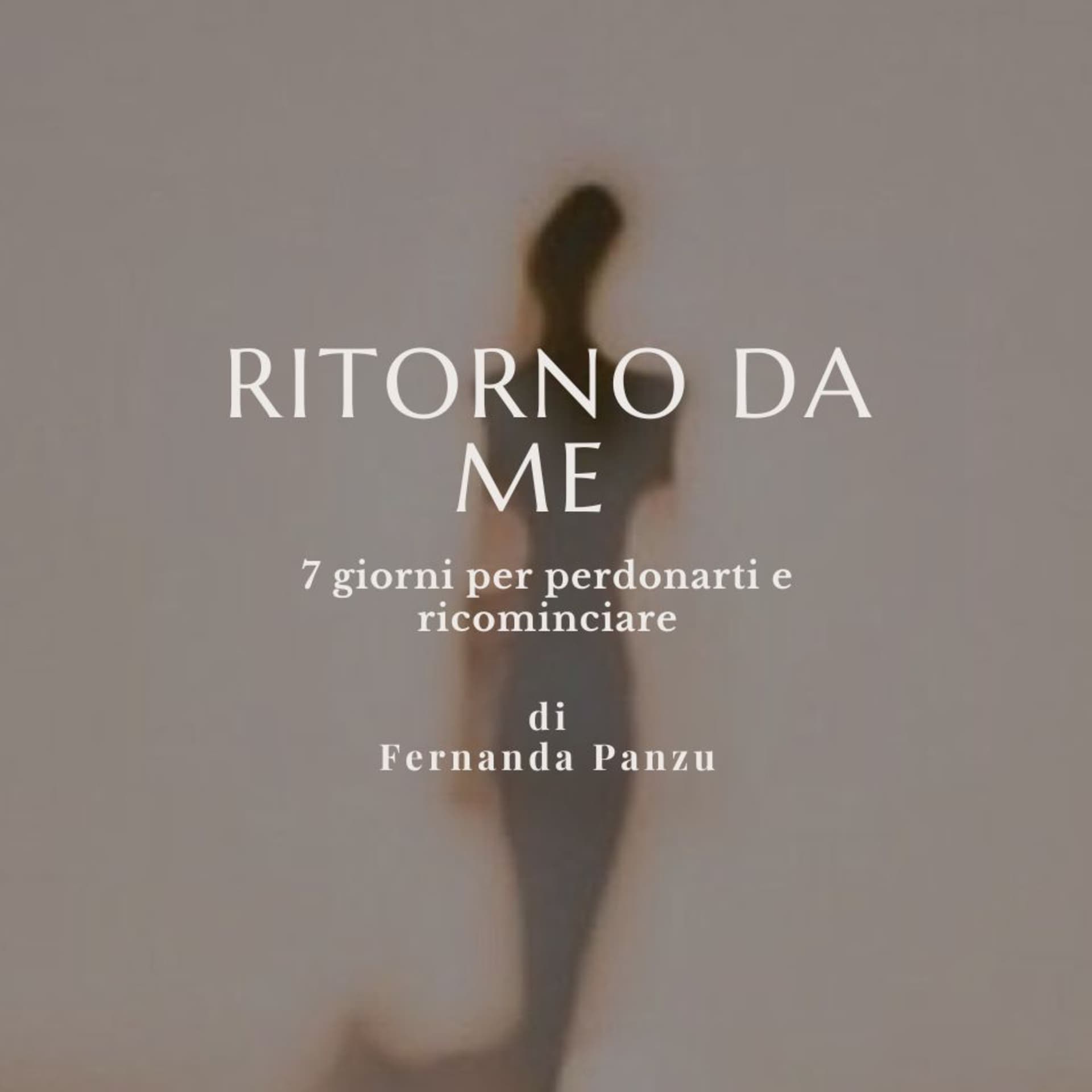 Ritorno da me - 7 giorni per perdonarti con Fernanda Panzu - Podcasts