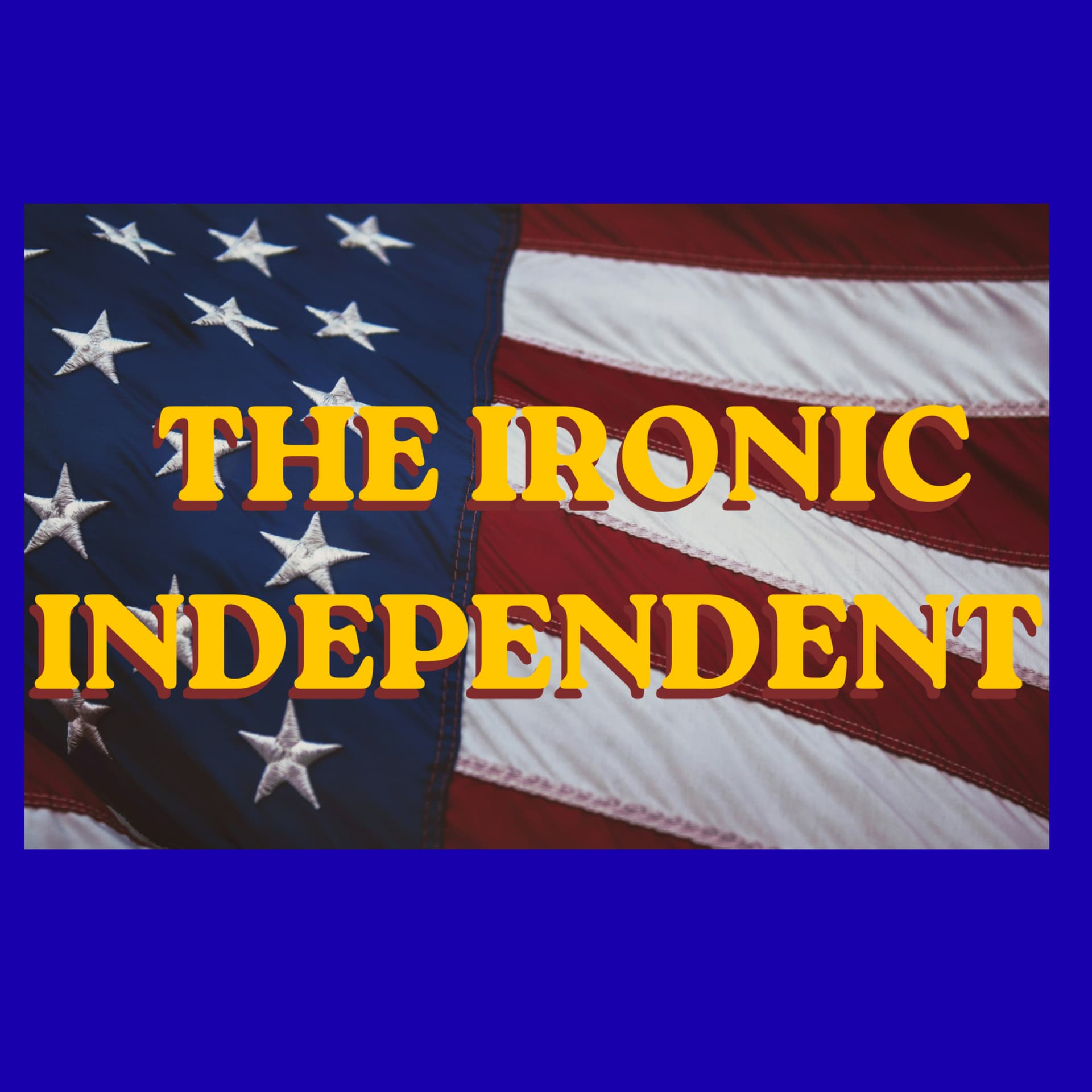 The Ironic Independent - Podcasts
