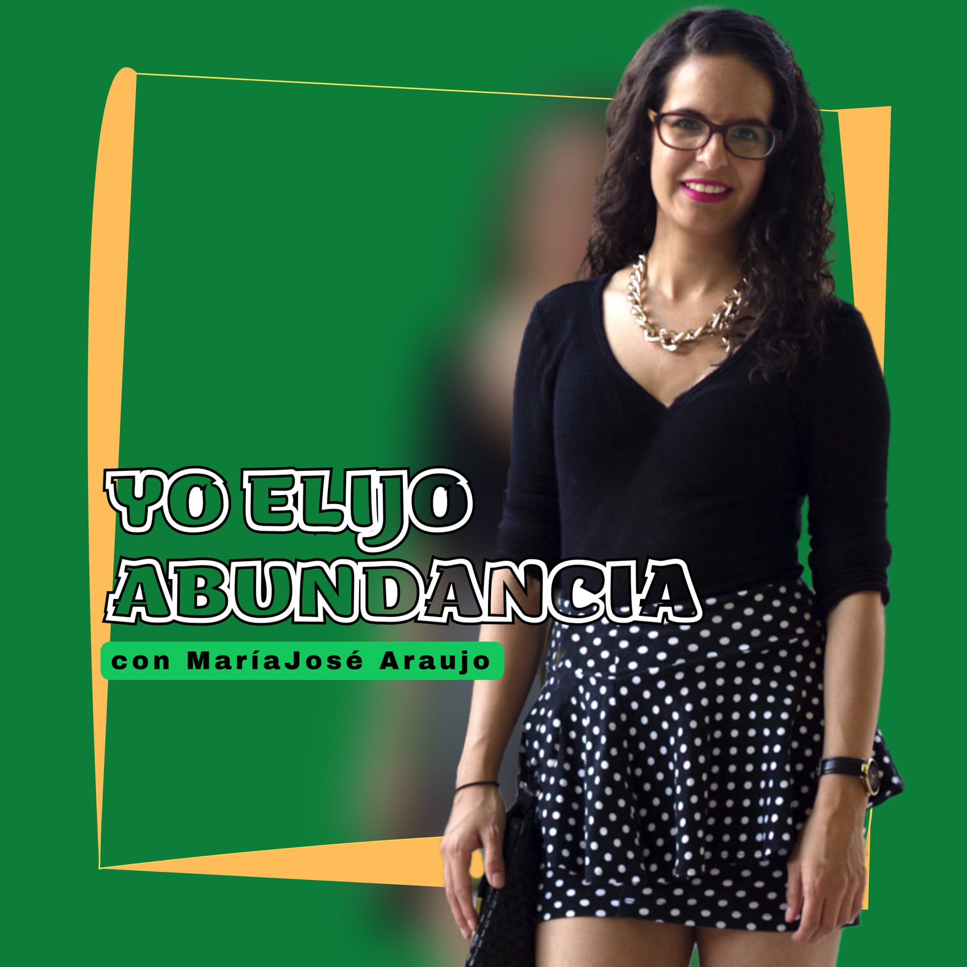 Yo Elijo Abundancia con MariaJose Araujo - Podcasts