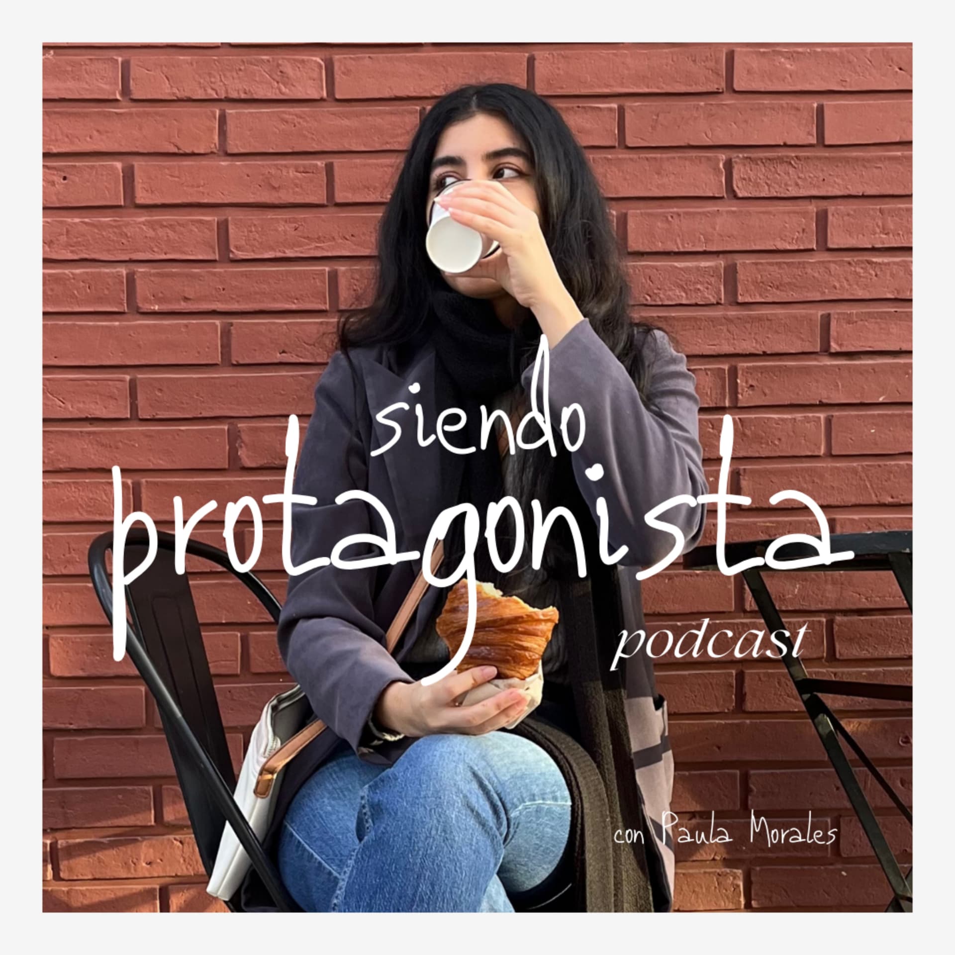 Siendo Protagonista con Paula Morales - Podcasts