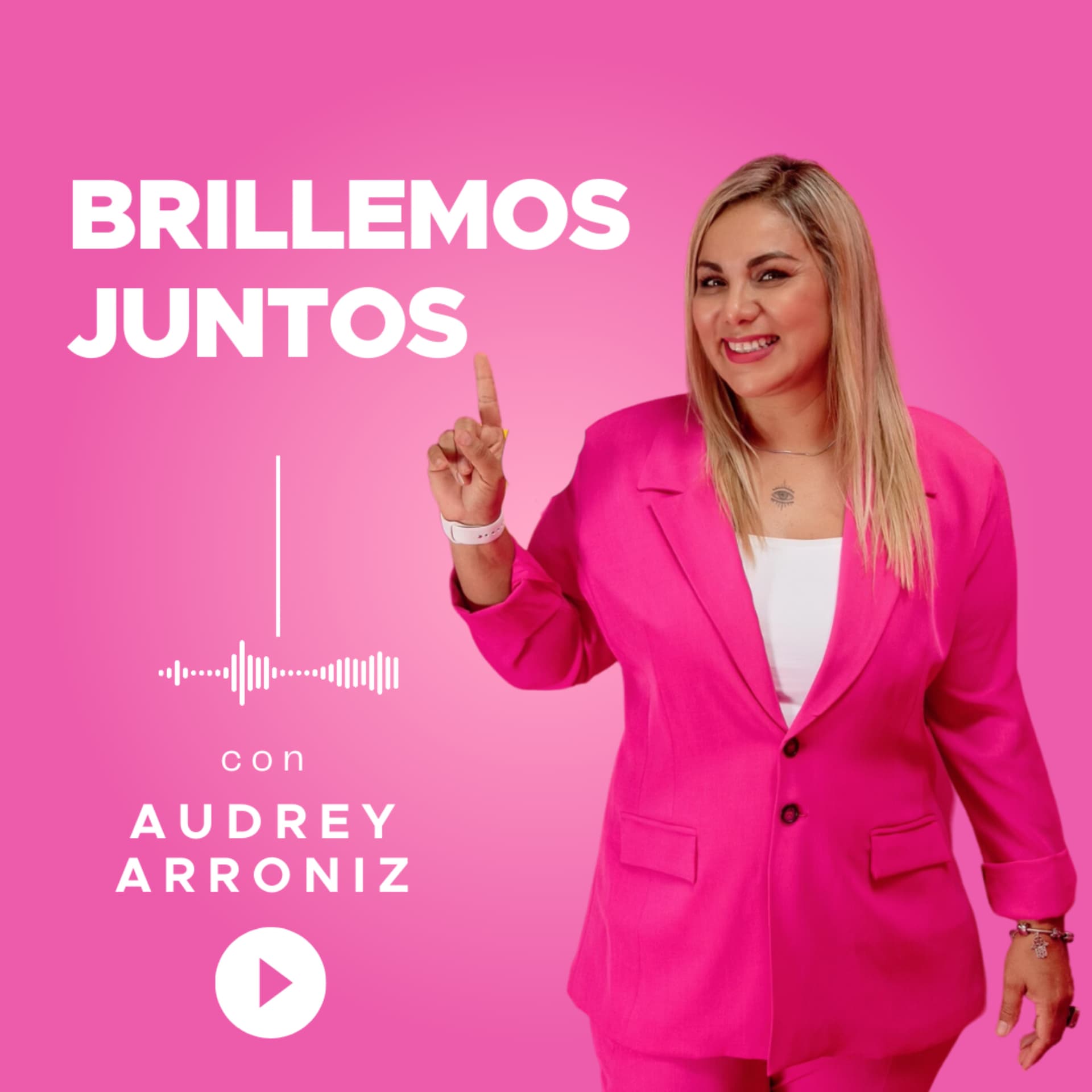 Brillemos Juntos- con Audrey Arroniz - Podcasts