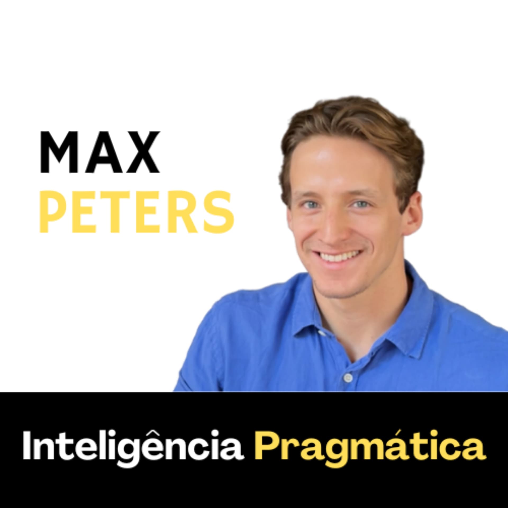 Inteligência Pragmática (por Max Peters) - Podcasts