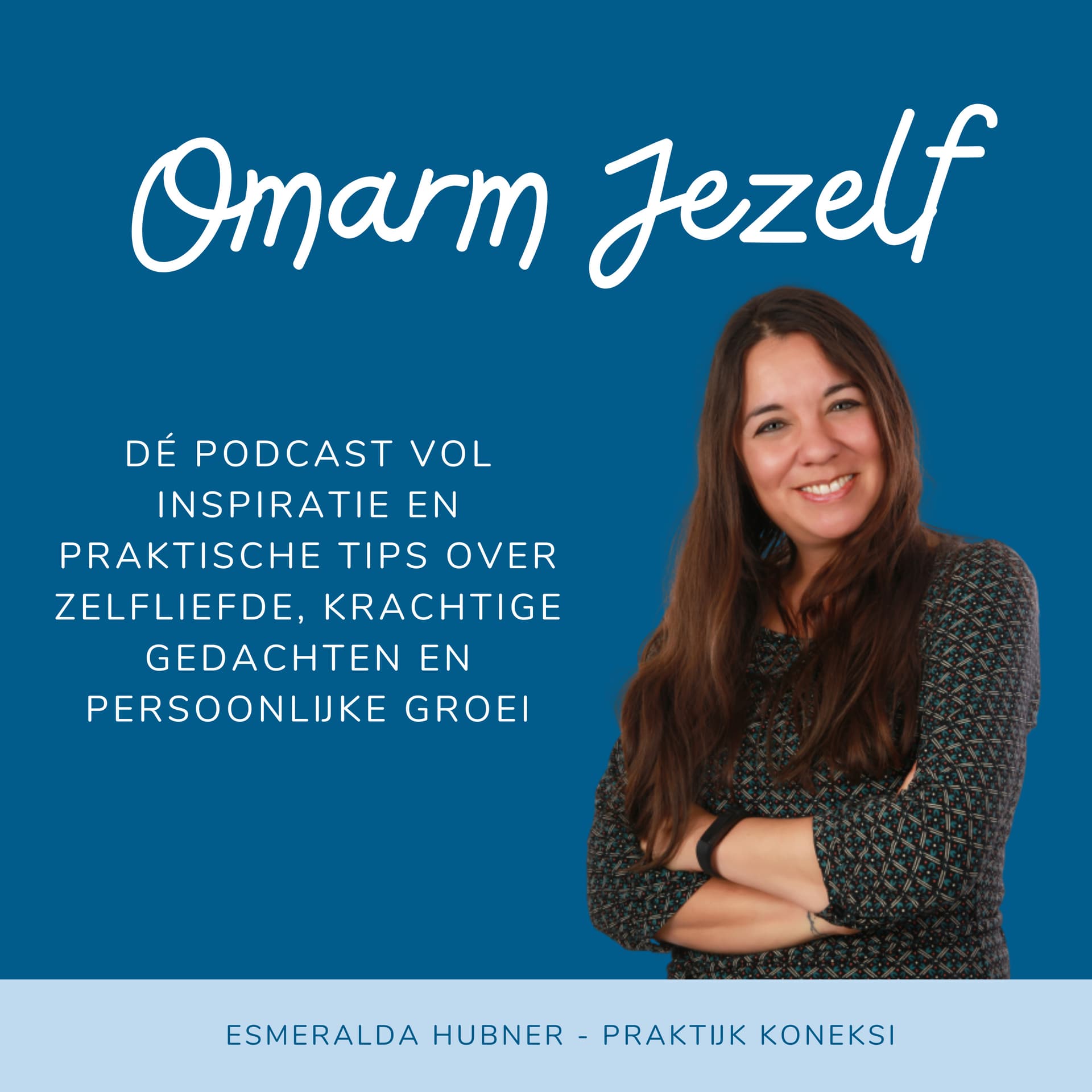 Omarm jezelf - Praktijk Koneksi - Podcasts