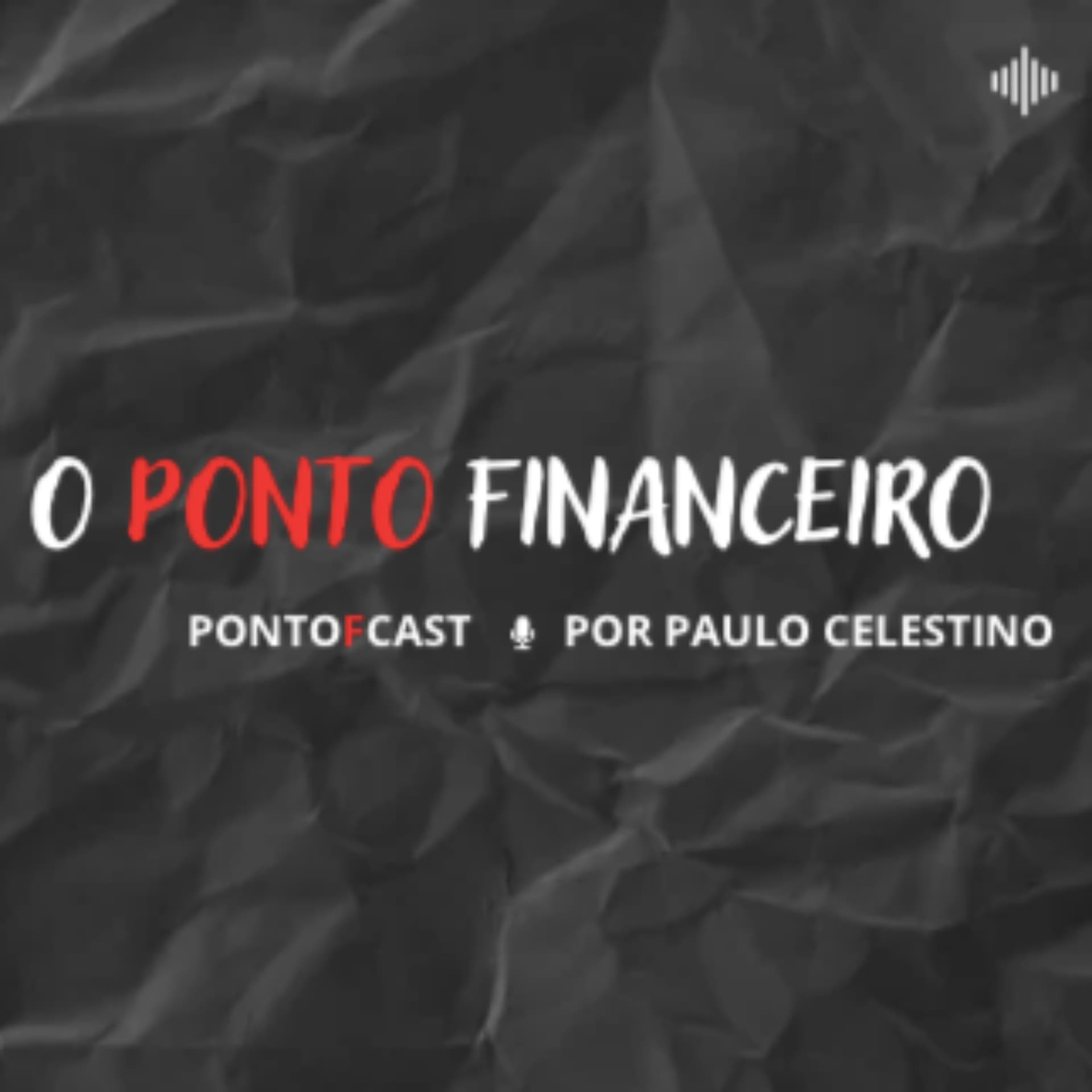 O Ponto Financeiro - PontoFCast - Podcasts