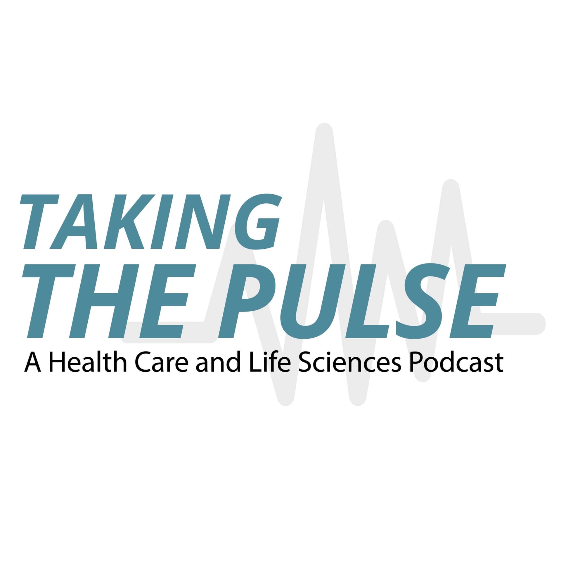 Taking the Pulse: a Health Care and Life Sciences Podcast - Podcasts