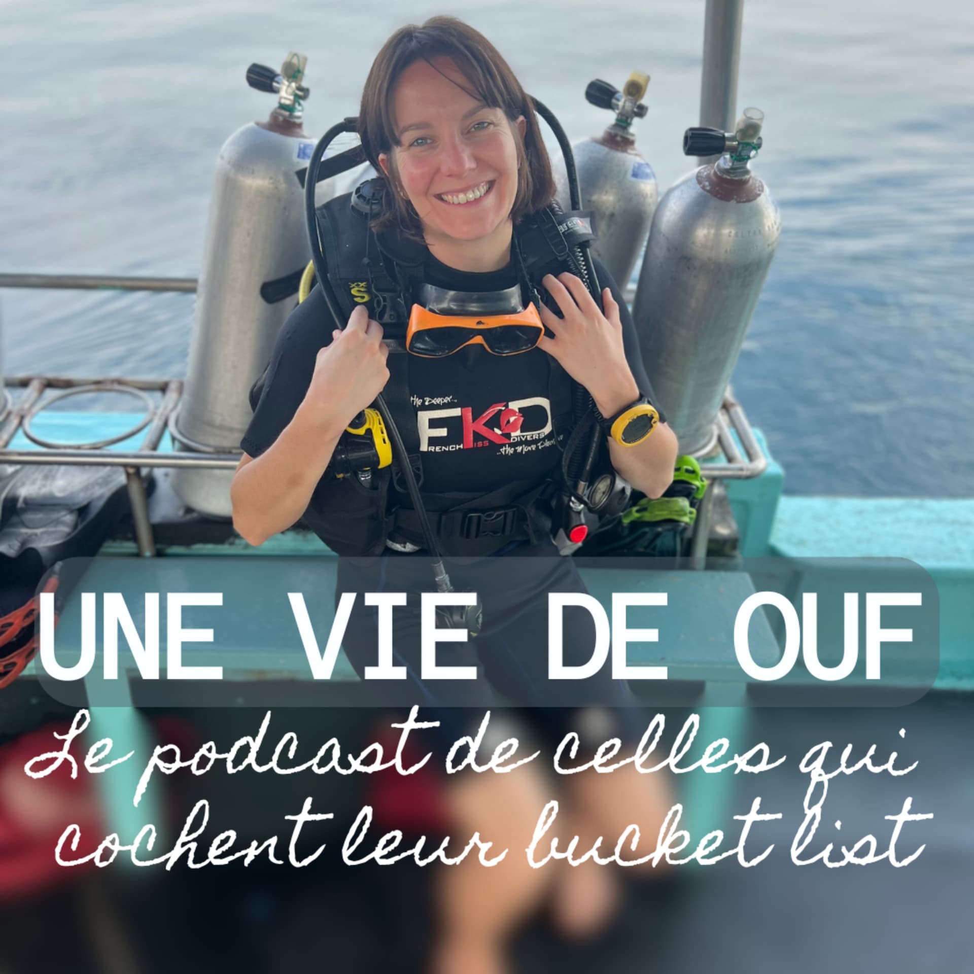 Une vie de OUF - Le podcast de celles qui cochent leur bucket list - Podcasts