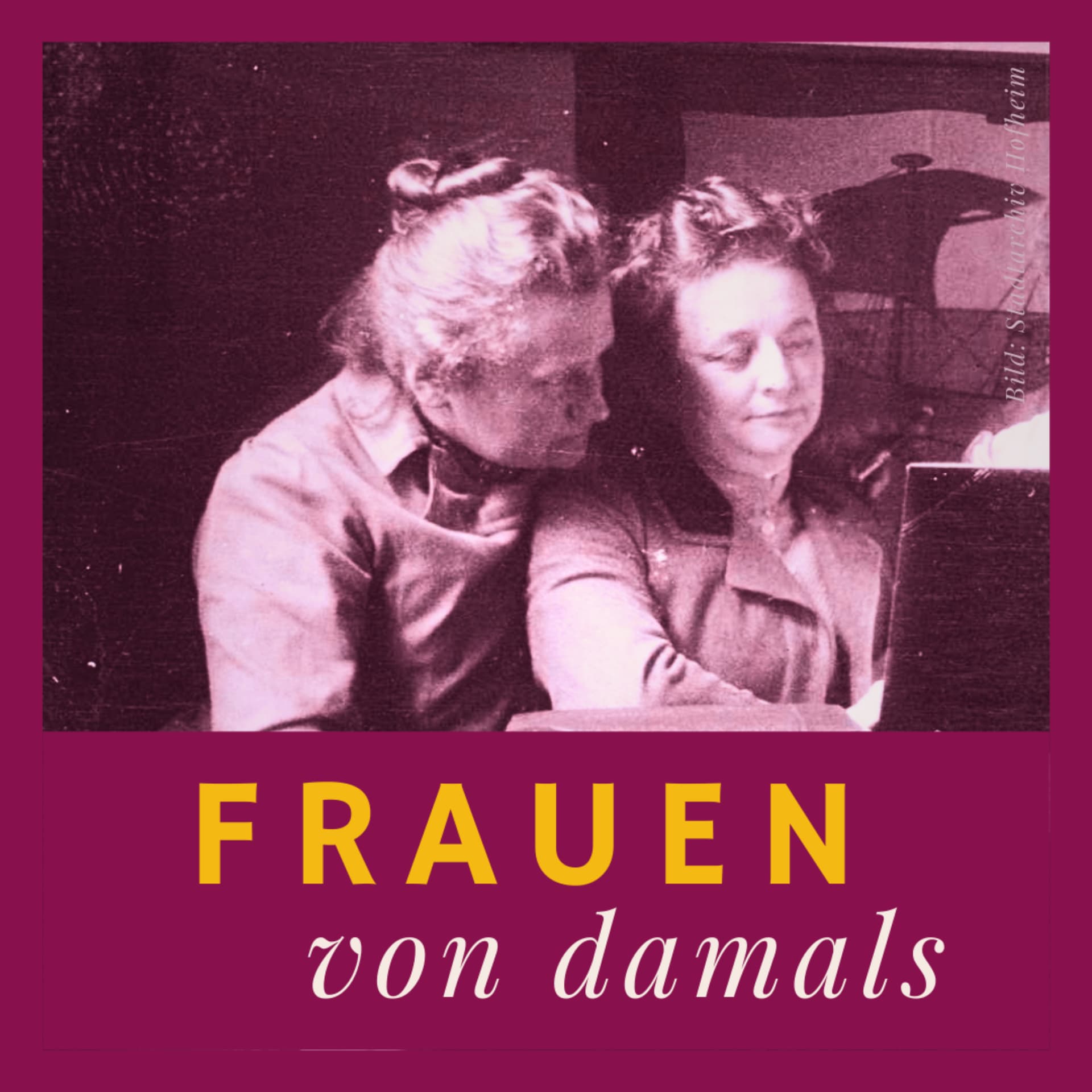 Frauen von damals - Podcasts
