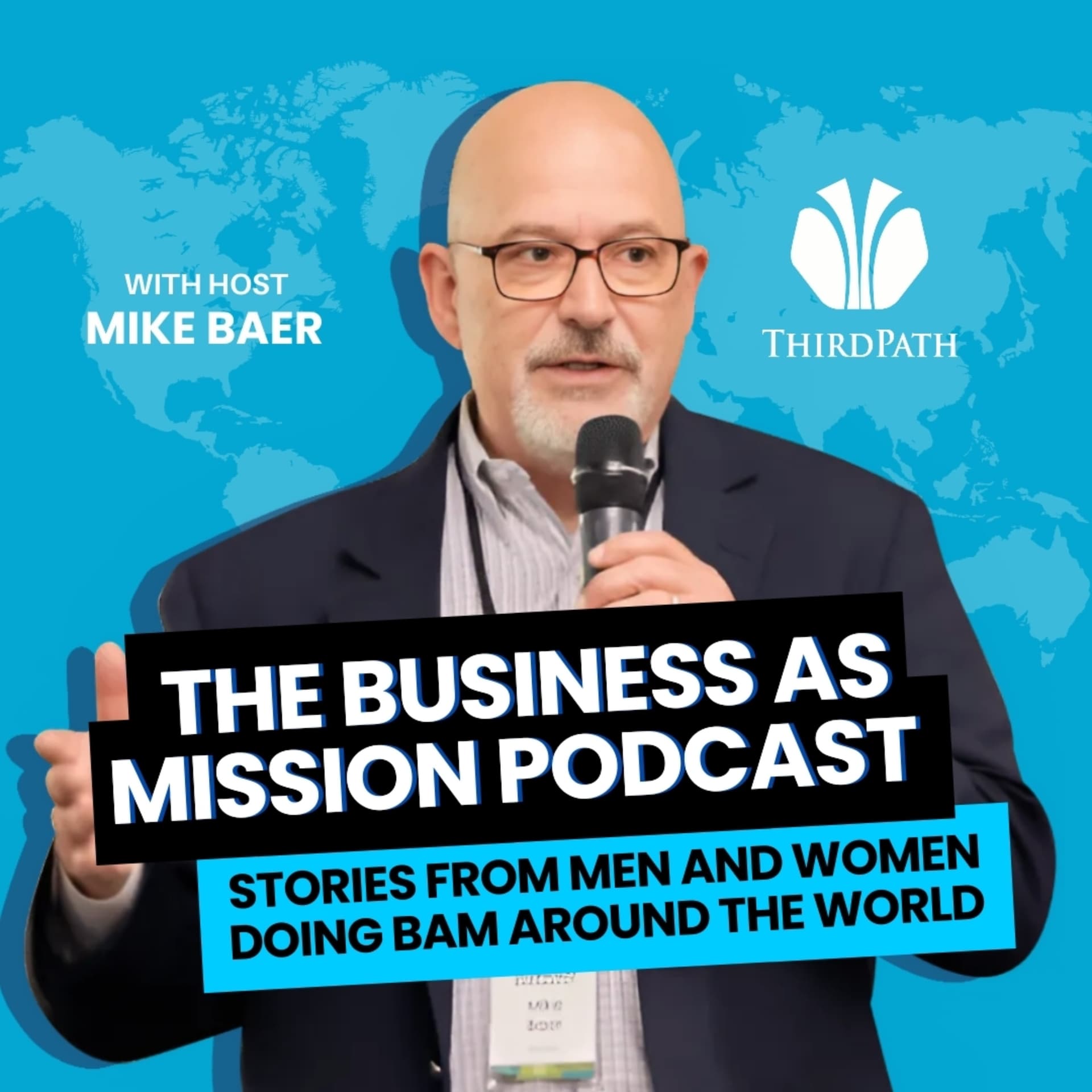 The Business as Mission Podcast with Mike Baer - Podcasts