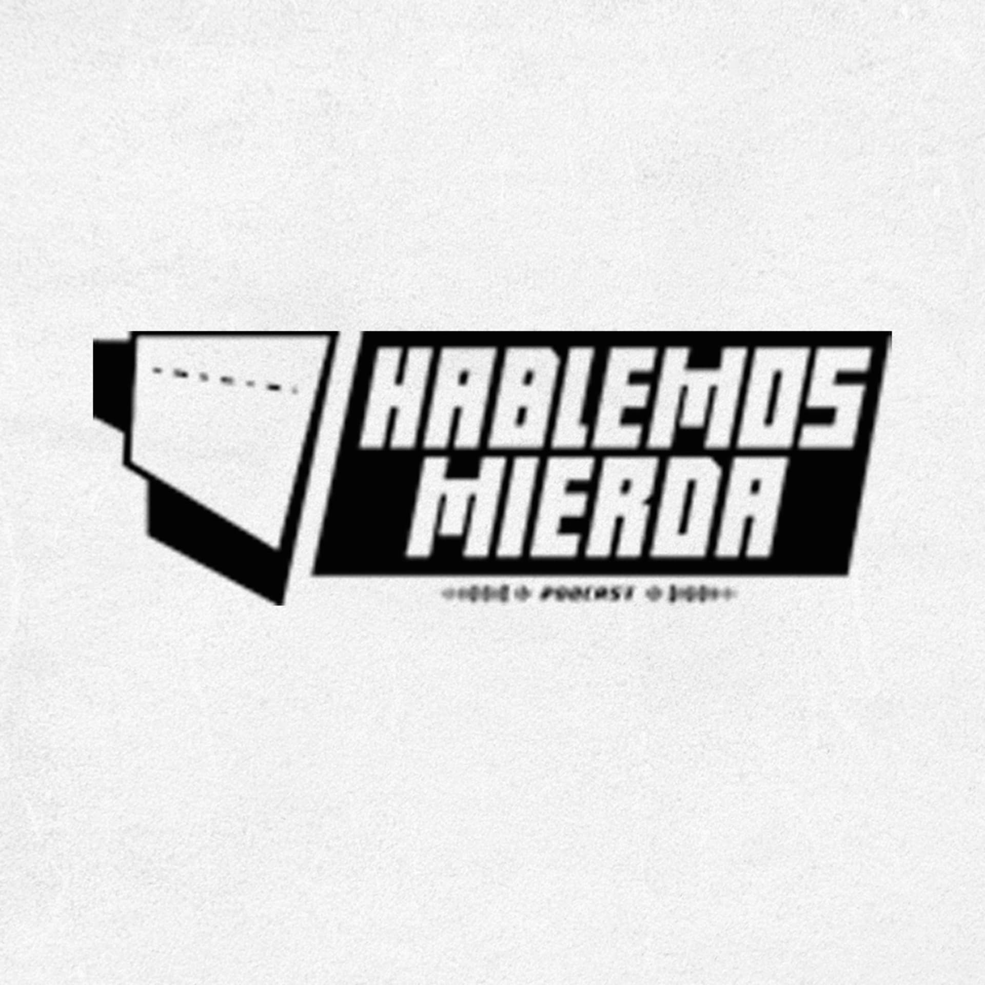 Hablemos Mierda - Podcasts