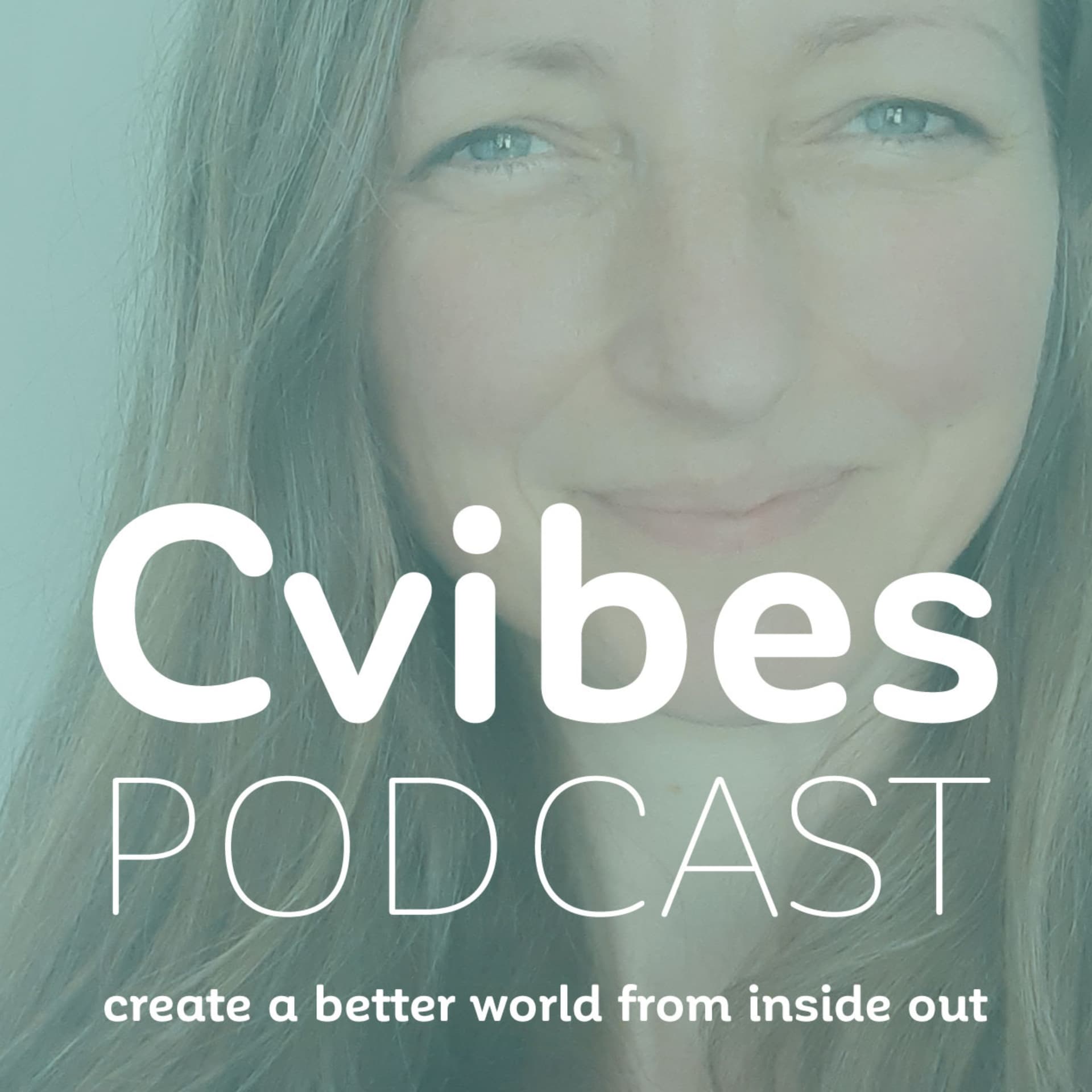 Cvibes - Create a better world from inside out - Podcasts