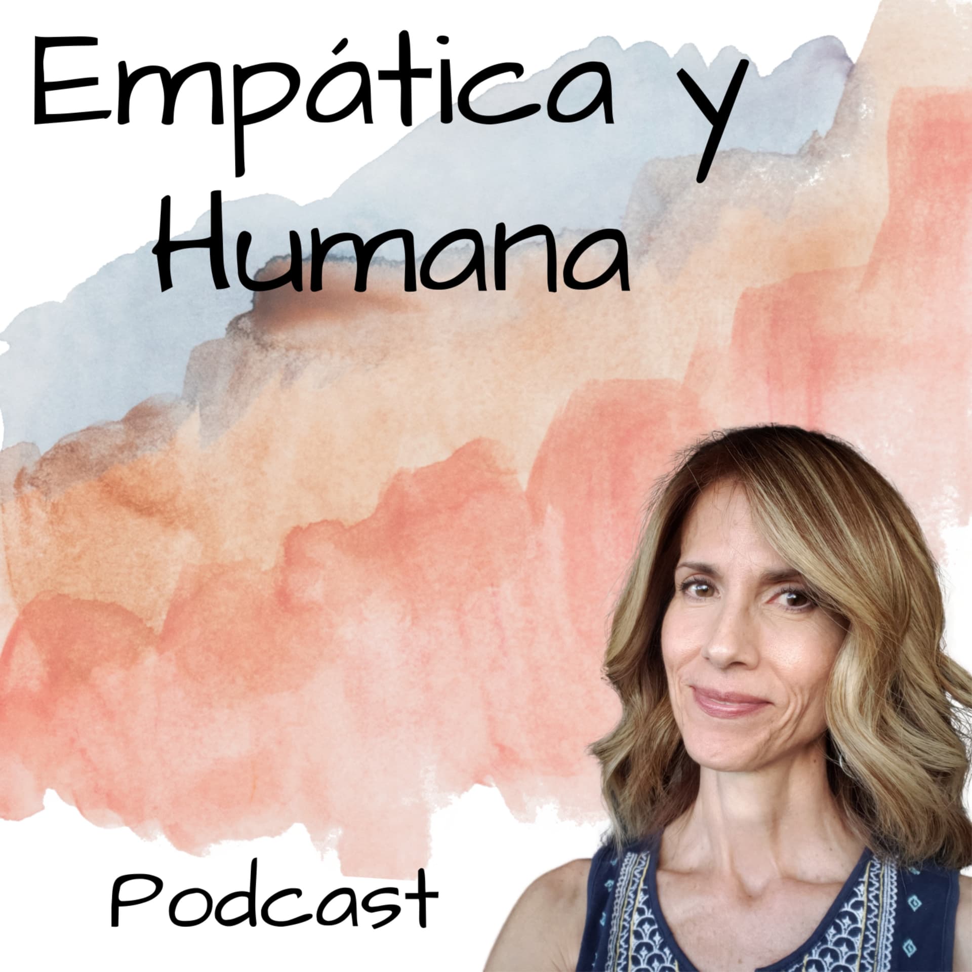 Empática y humana - Podcasts