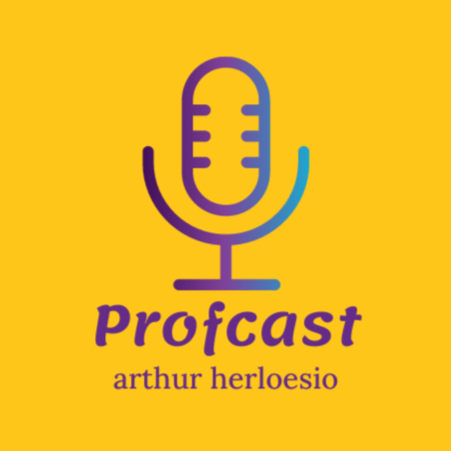 ProfCast Arthur Herloesio - Podcasts