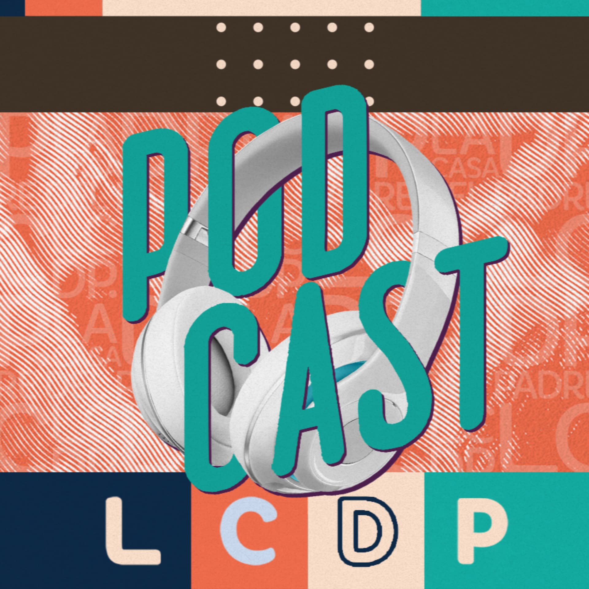 ¡PODCAST! • LCDP - Podcasts