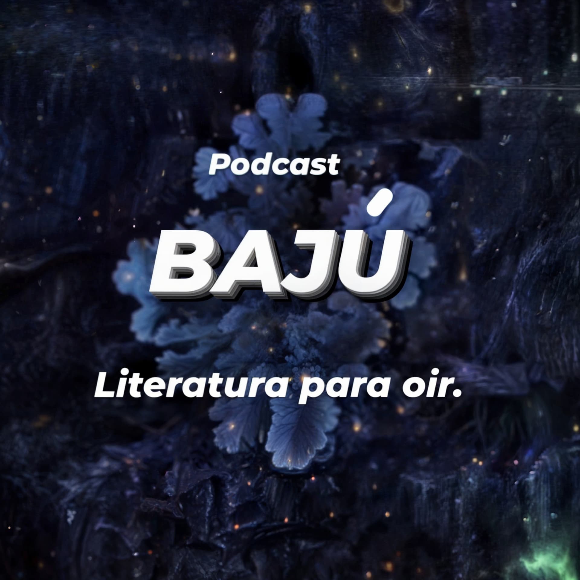 Bajú ¡Literatura para oír! - Podcasts