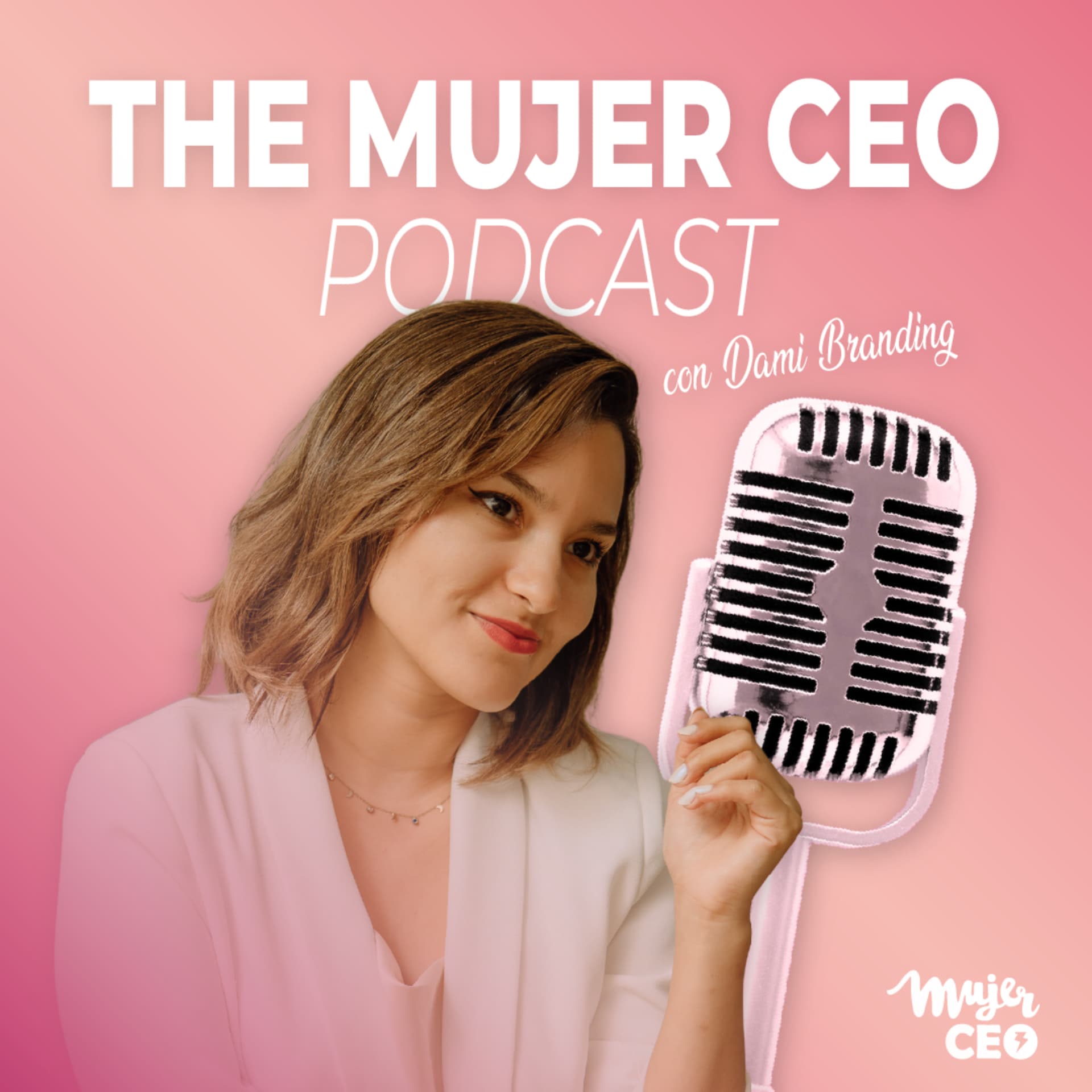 The Mujer CEO Podcast con Dami Branding - Podcasts