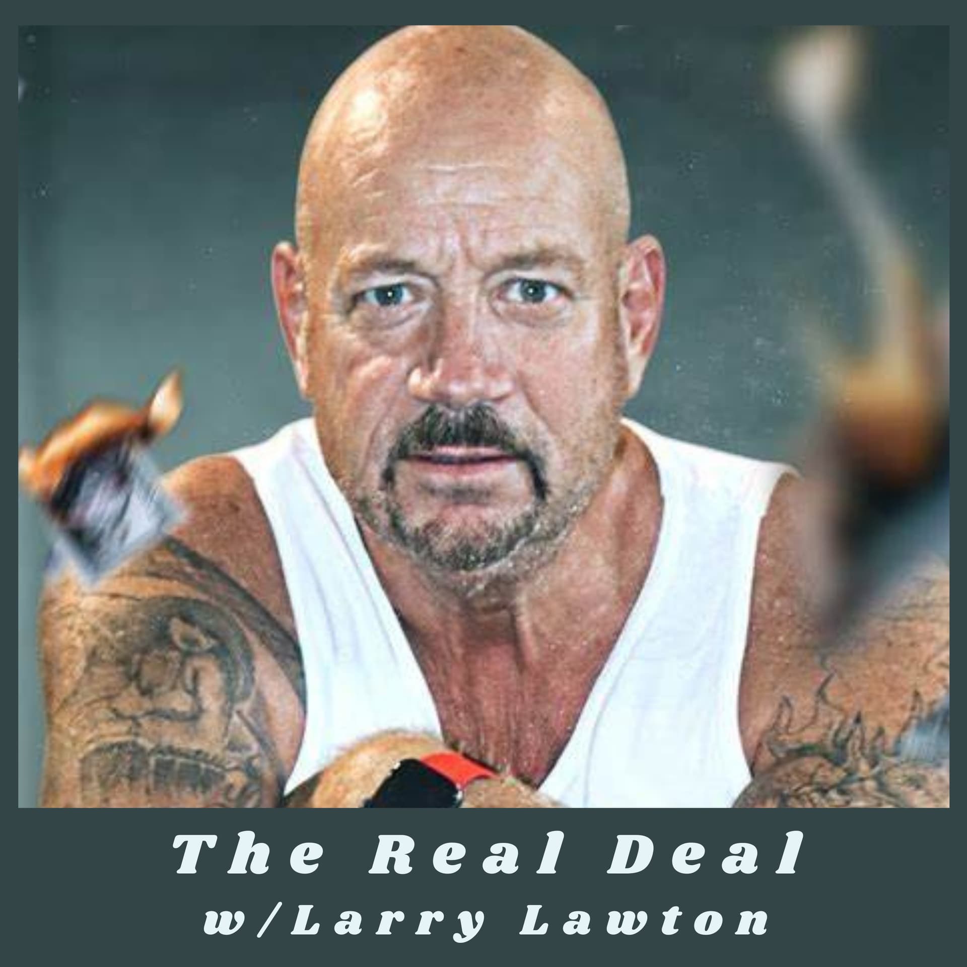 The Real Deal w/Larry Lawton - Podcasts