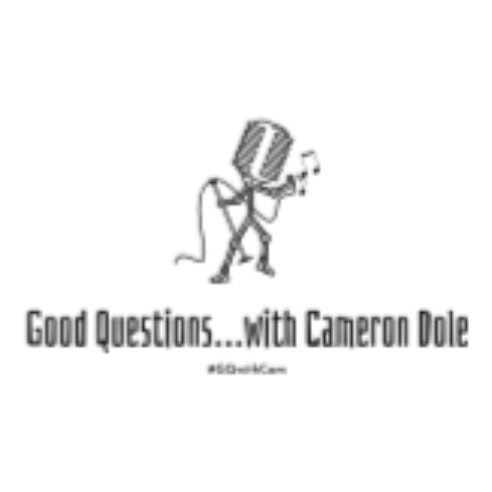 Good Questions...with Cameron Dole - Podcasts