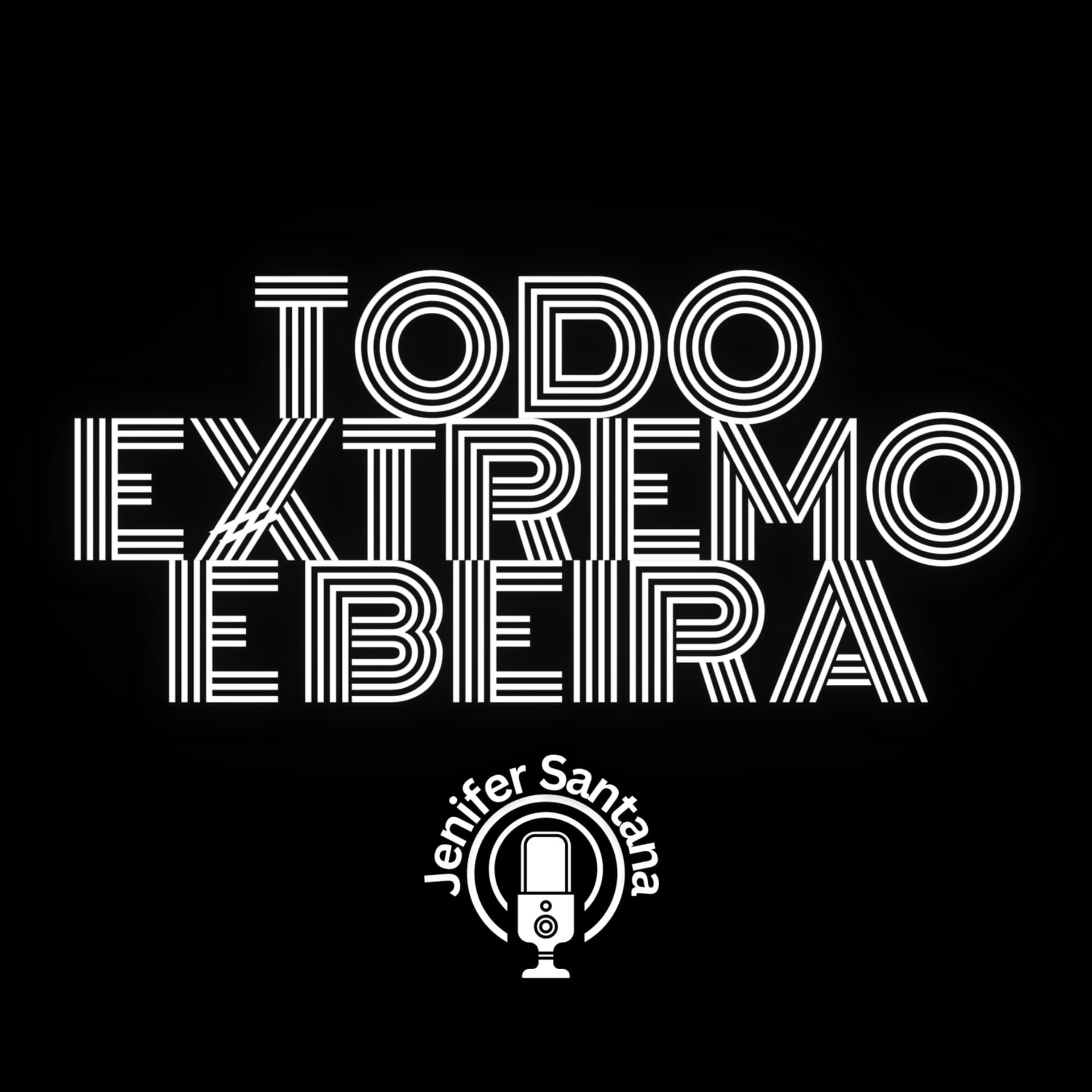 Todo Extremo é Beira - Podcasts