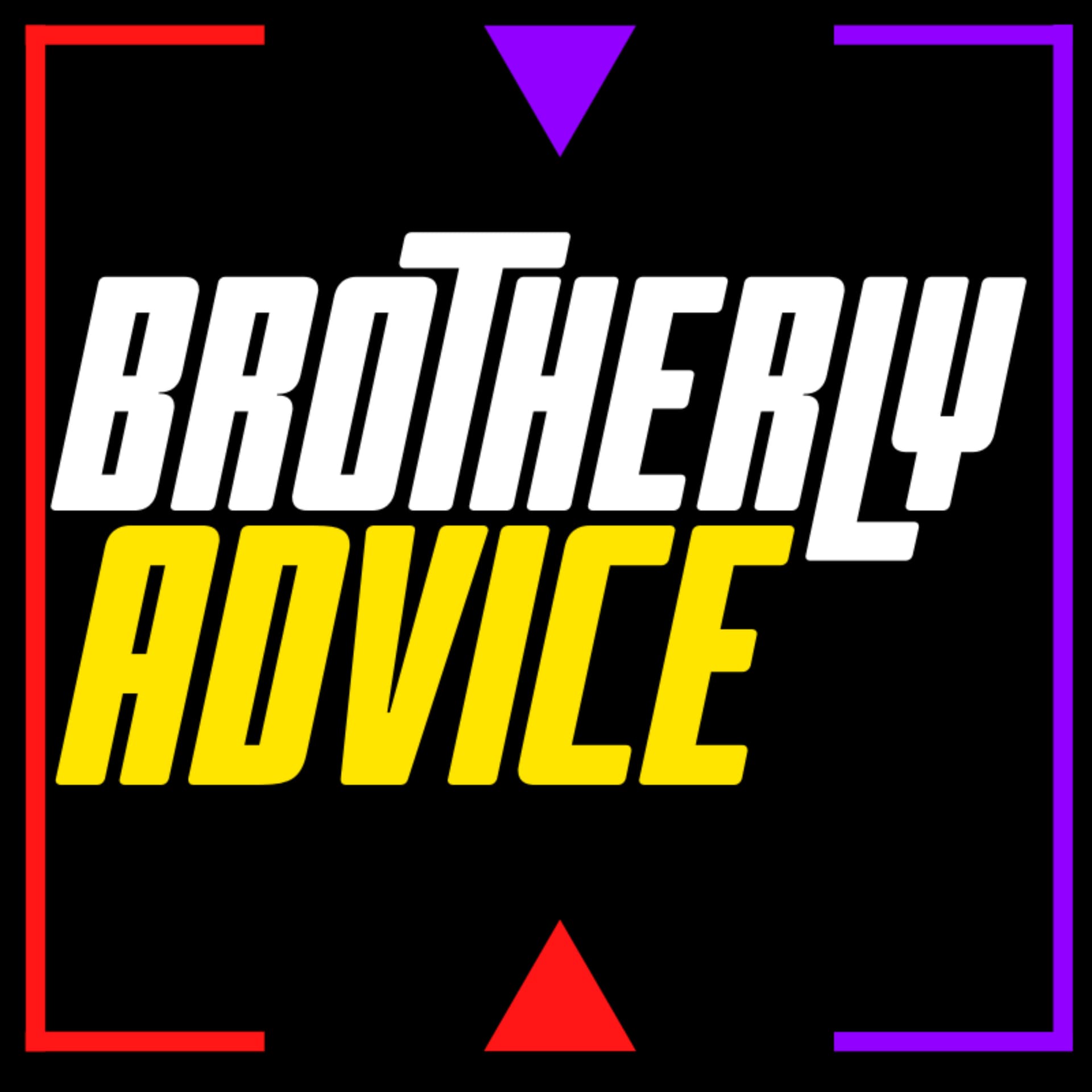 Brotherly Advice - Podcasts