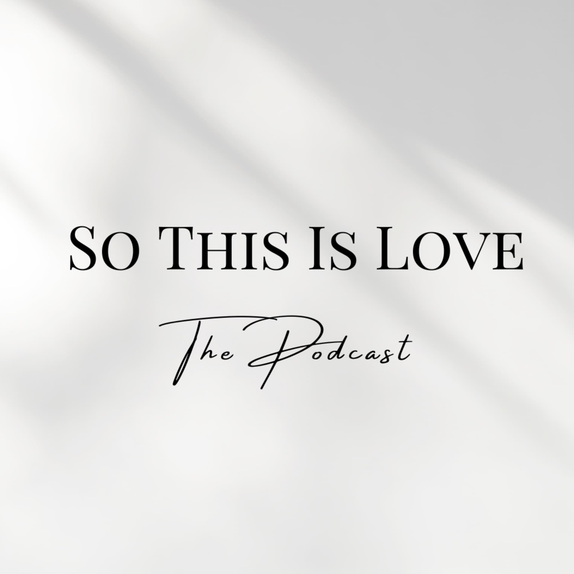 So This Is Love - the podcast - Podcasts