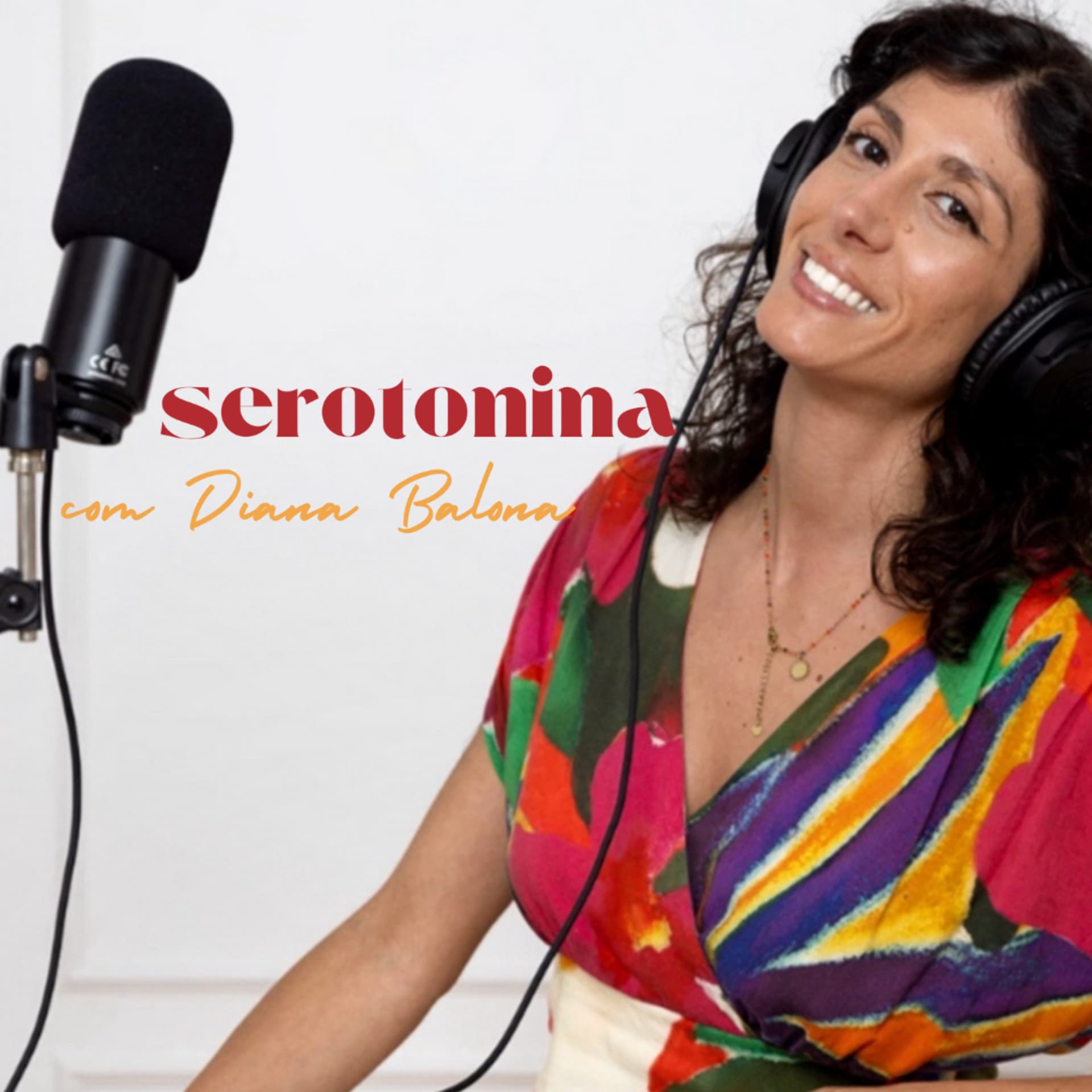 Serotonina com Diana Balona - Podcasts