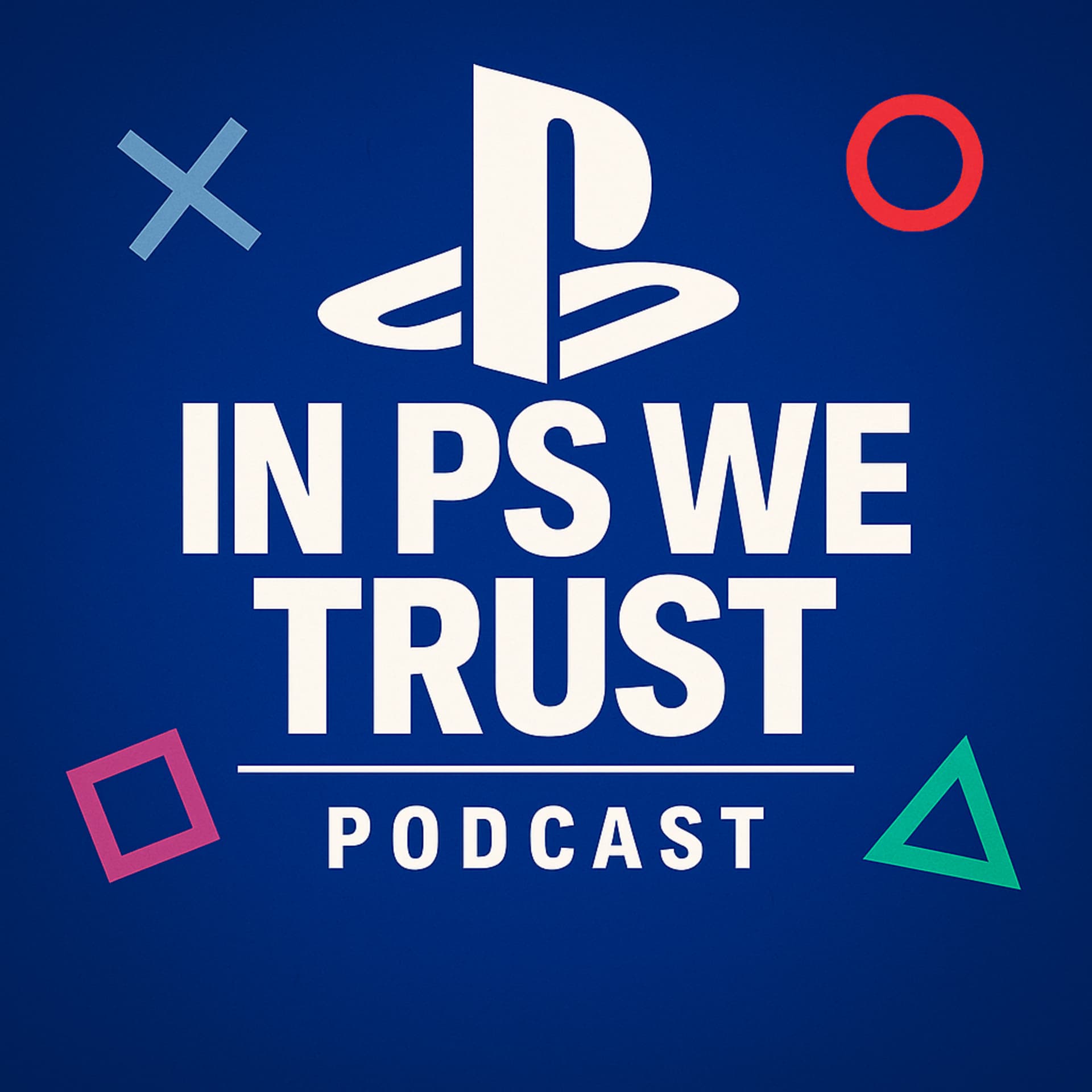 In PS We Trust: A PlayStation Podcast
