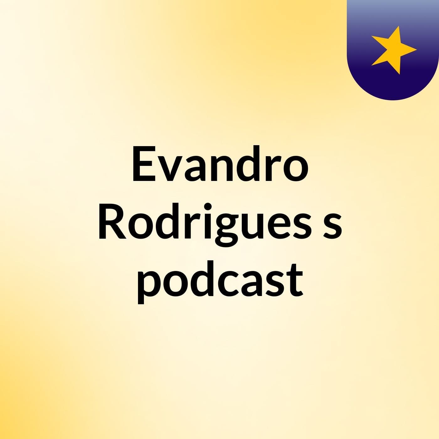 Evandro Rodrigues's podcast