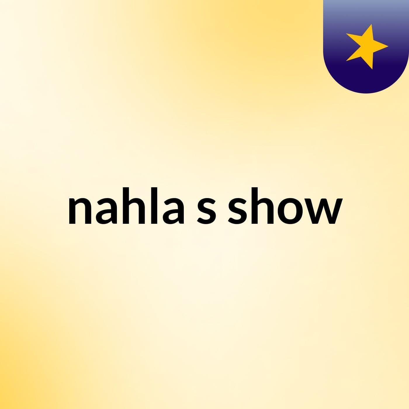 nahla's show