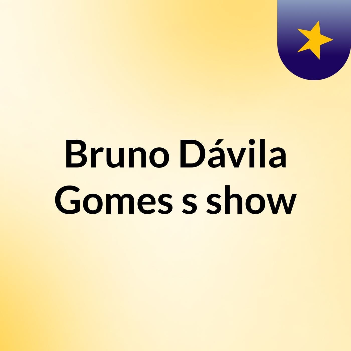 Bruno Dávila Gomes's show