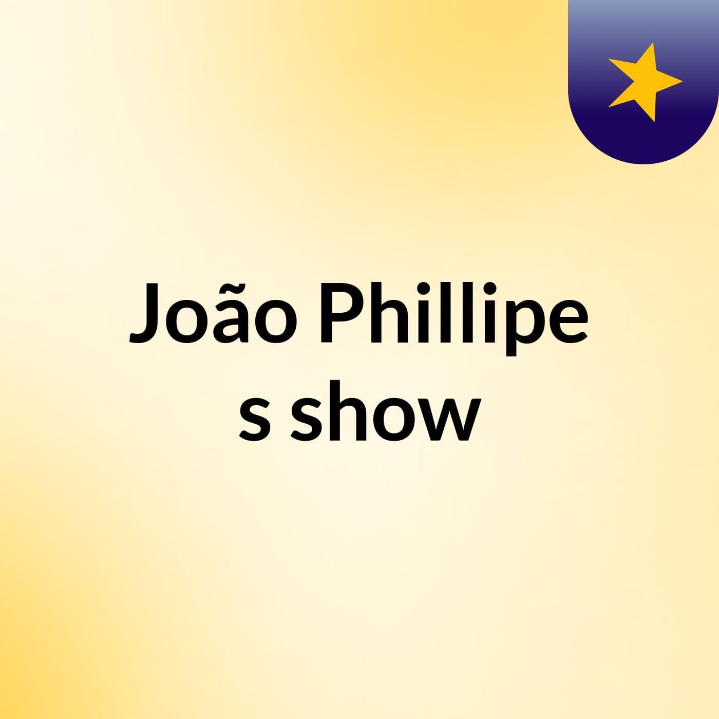 João Phillipe's show