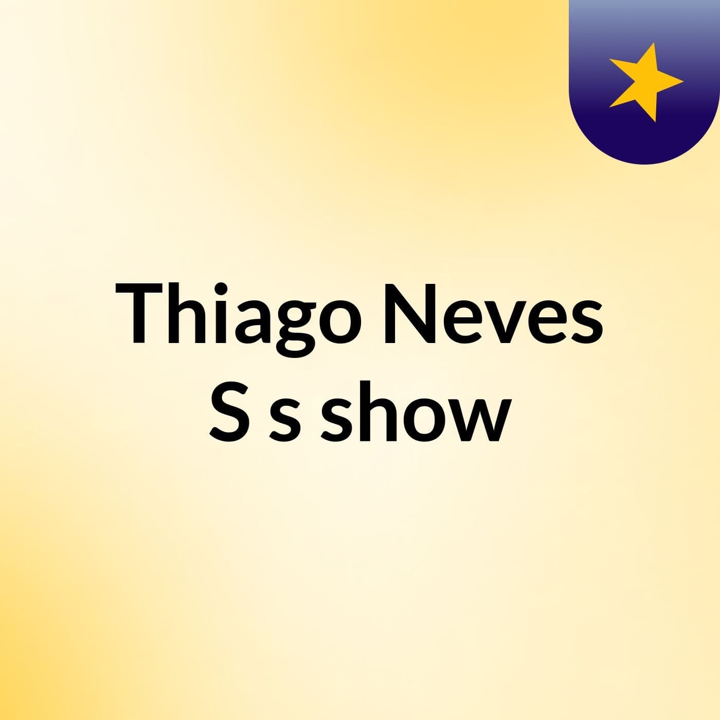 Thiago Neves S's show