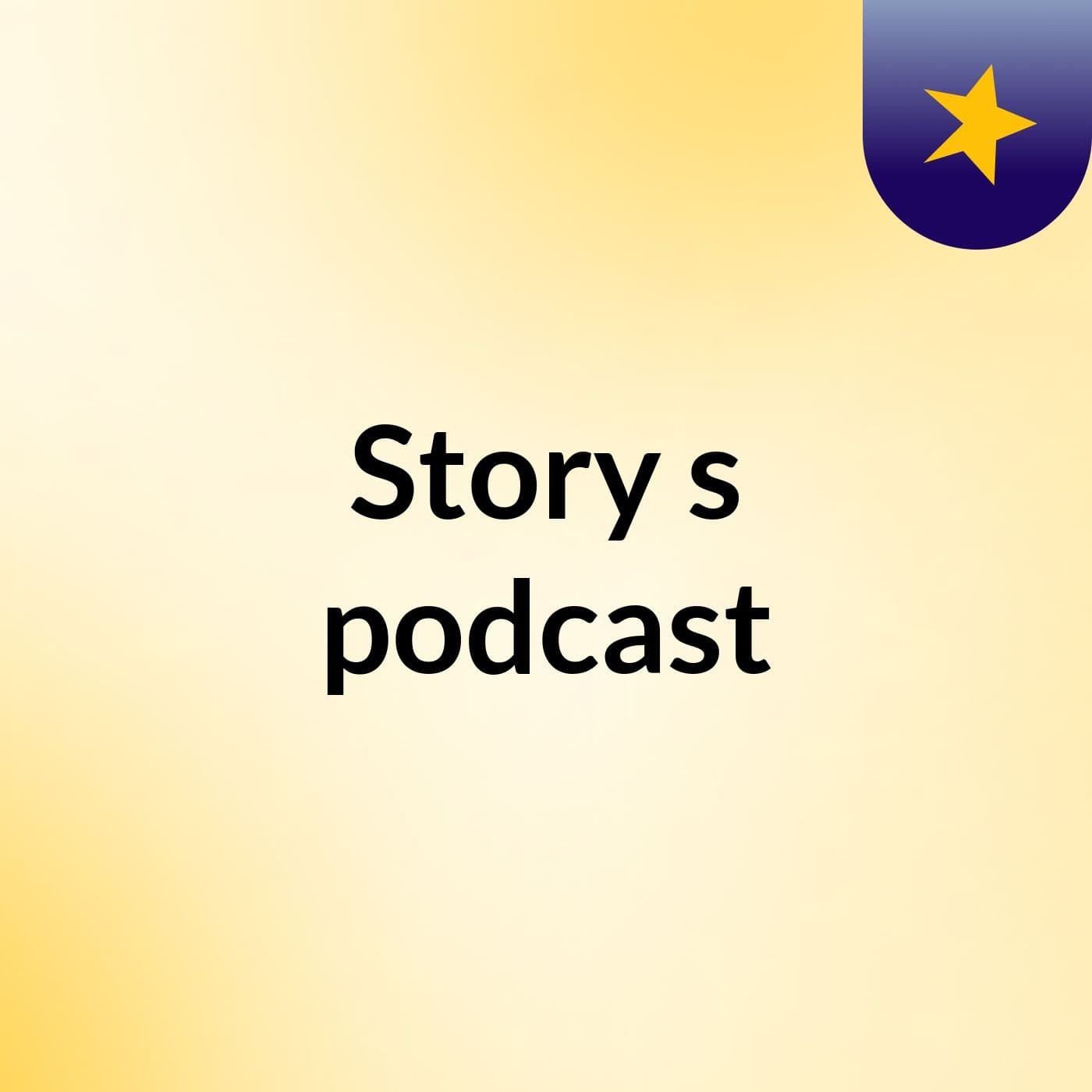 Story's podcast