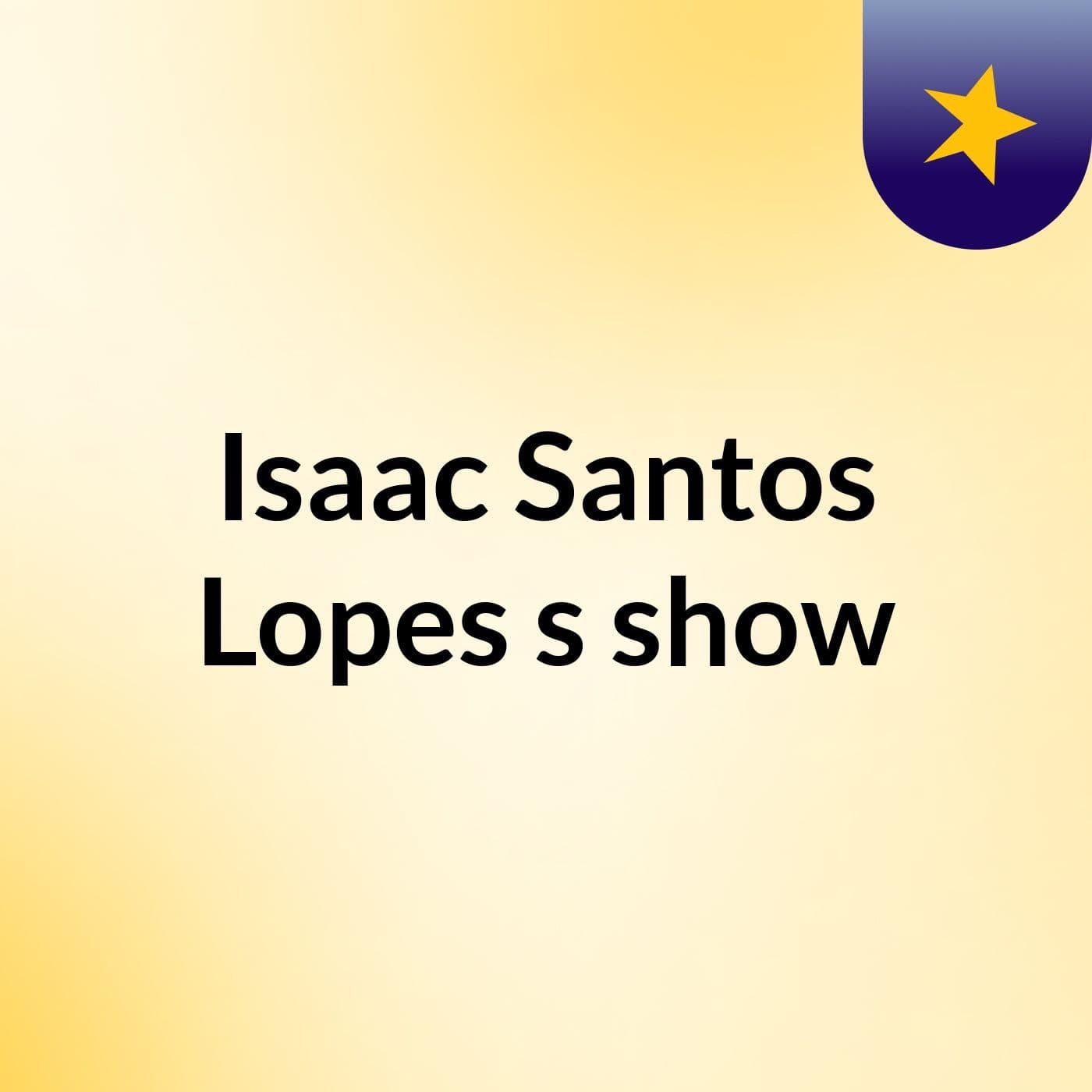 Isaac Santos Lopes's show
