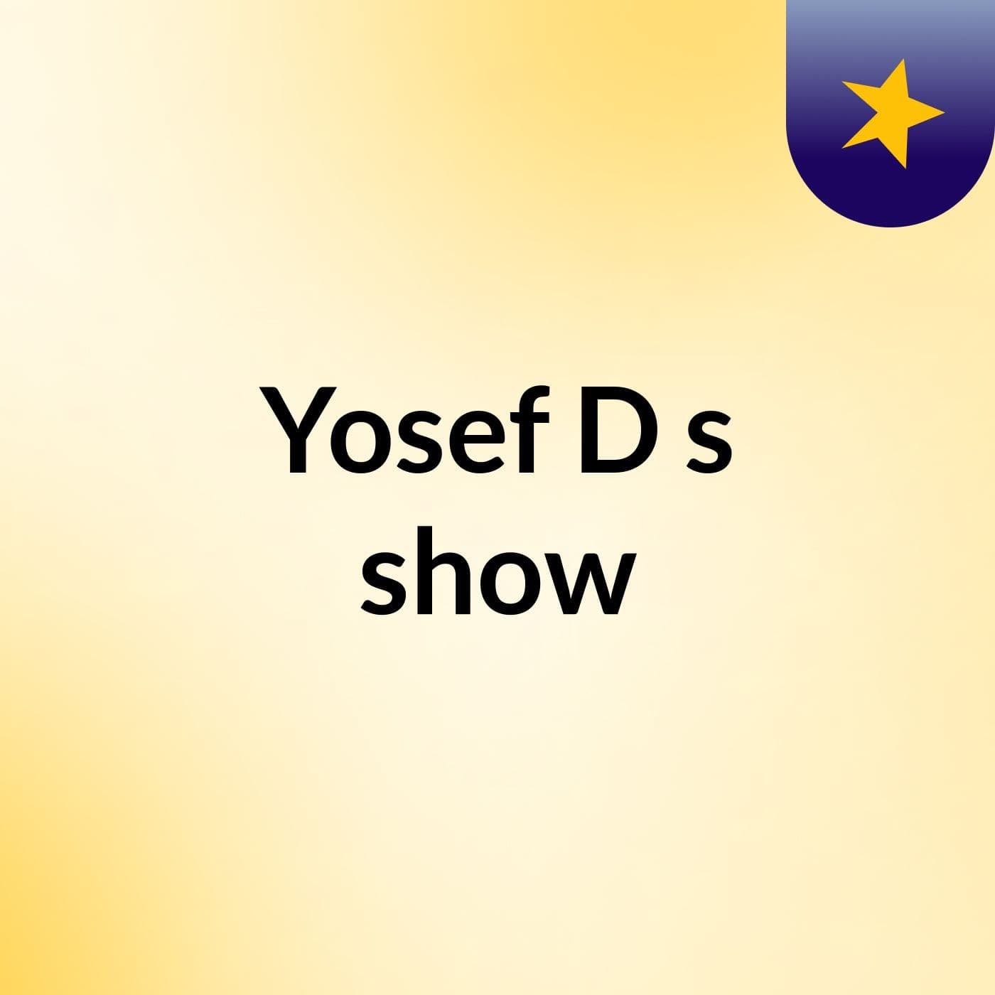 Yosef D's show