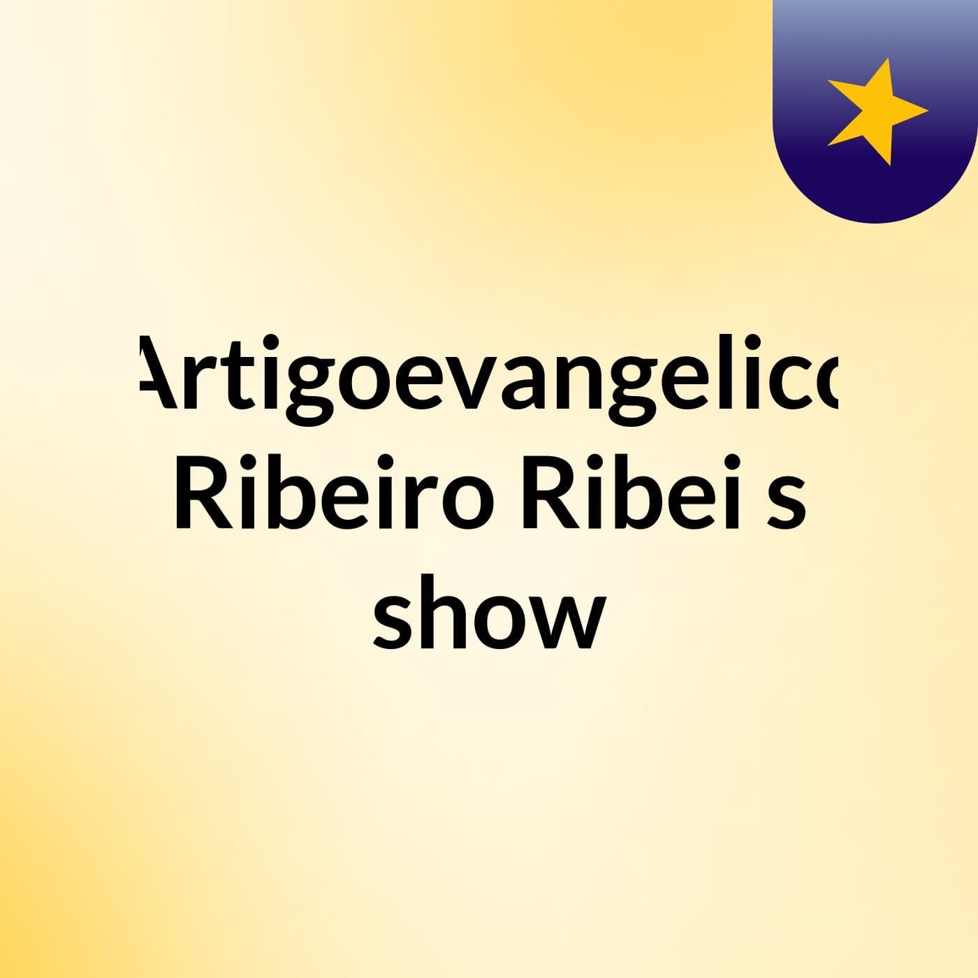 Artigoevangelico Ribeiro Ribei's show