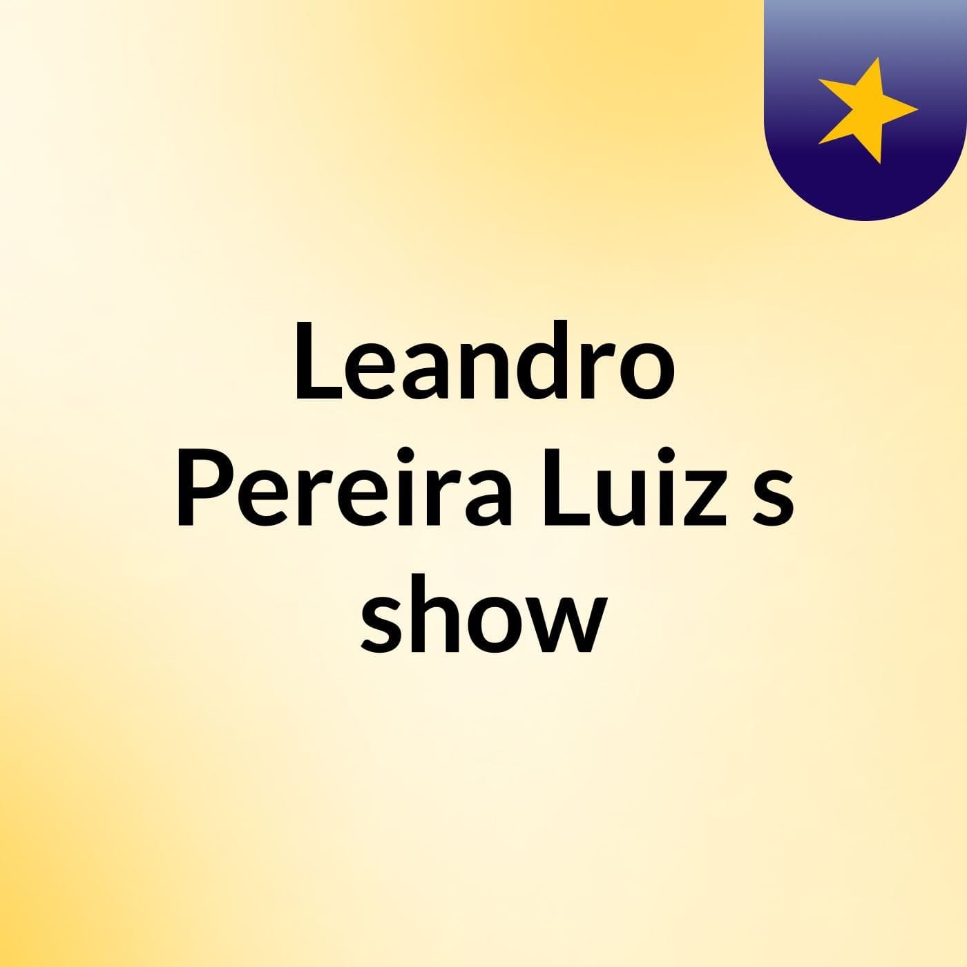 Leandro Pereira Luiz's show