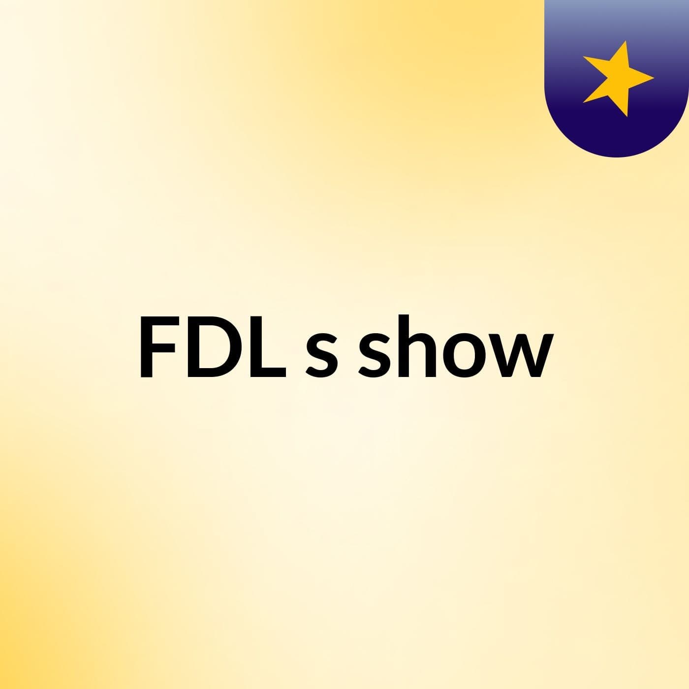 FDL's show