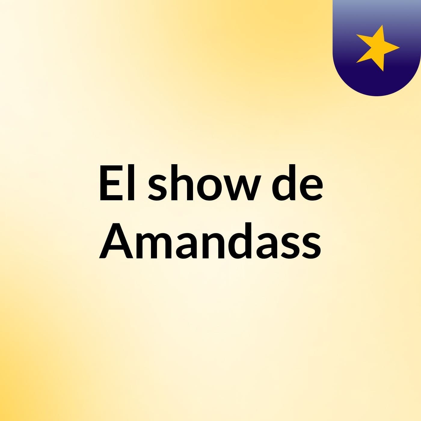El show de Amandass - Podcasts