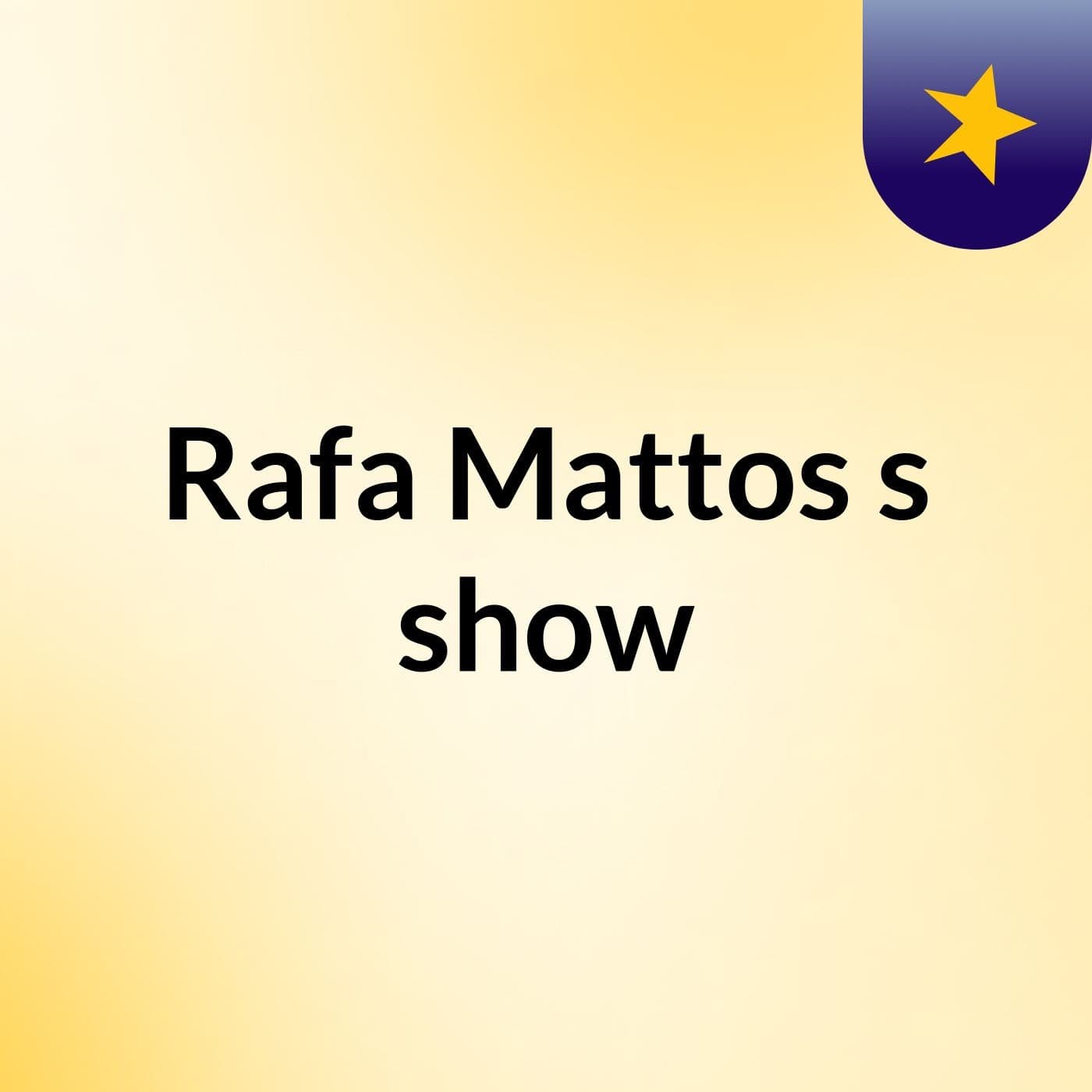 Rafa Mattos's show