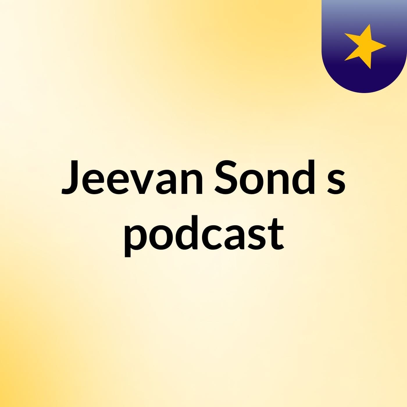 Jeevan Sond's podcast