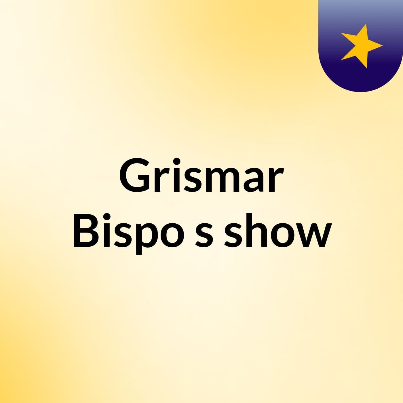 Grismar Bispo's show