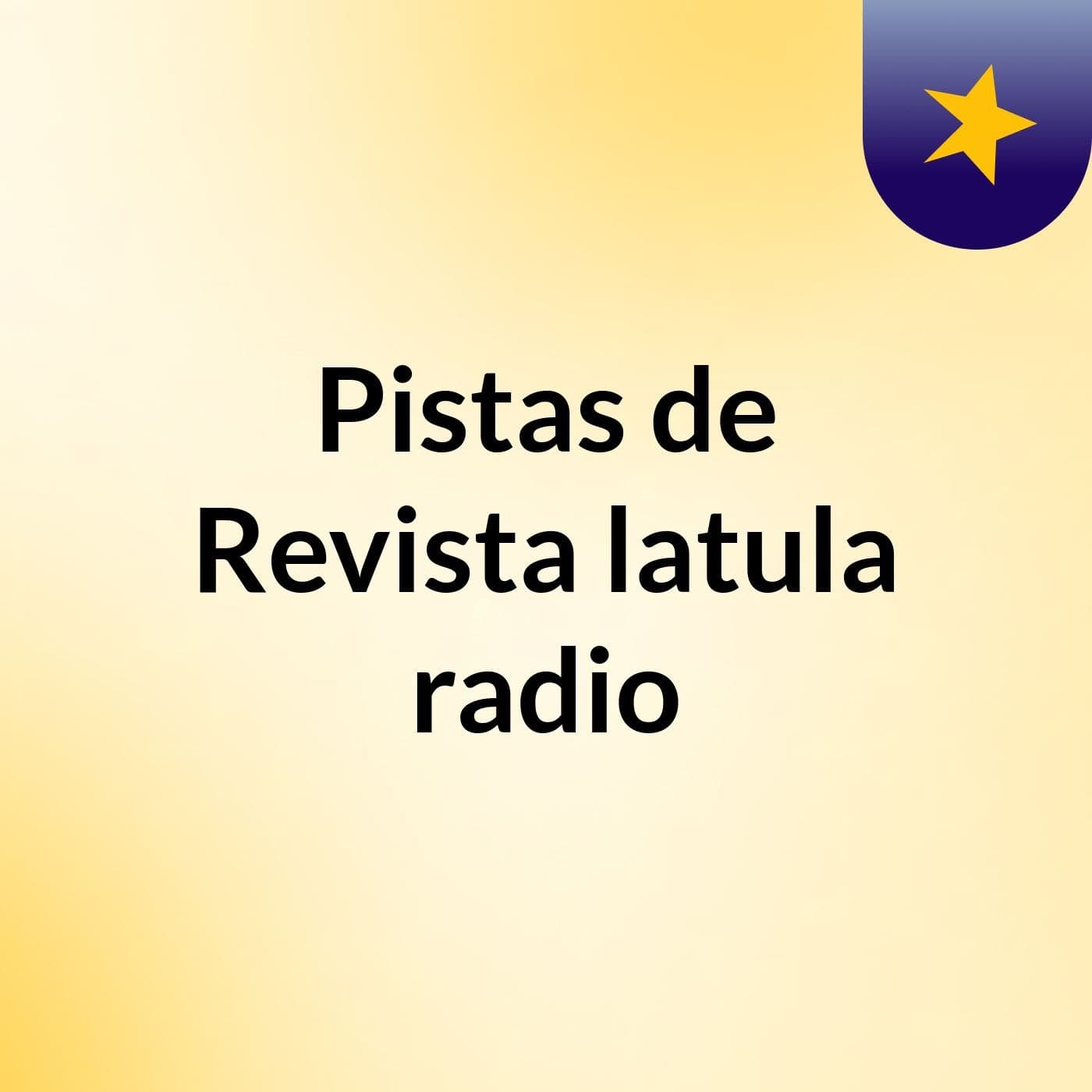 Pistas de Revista latula radio